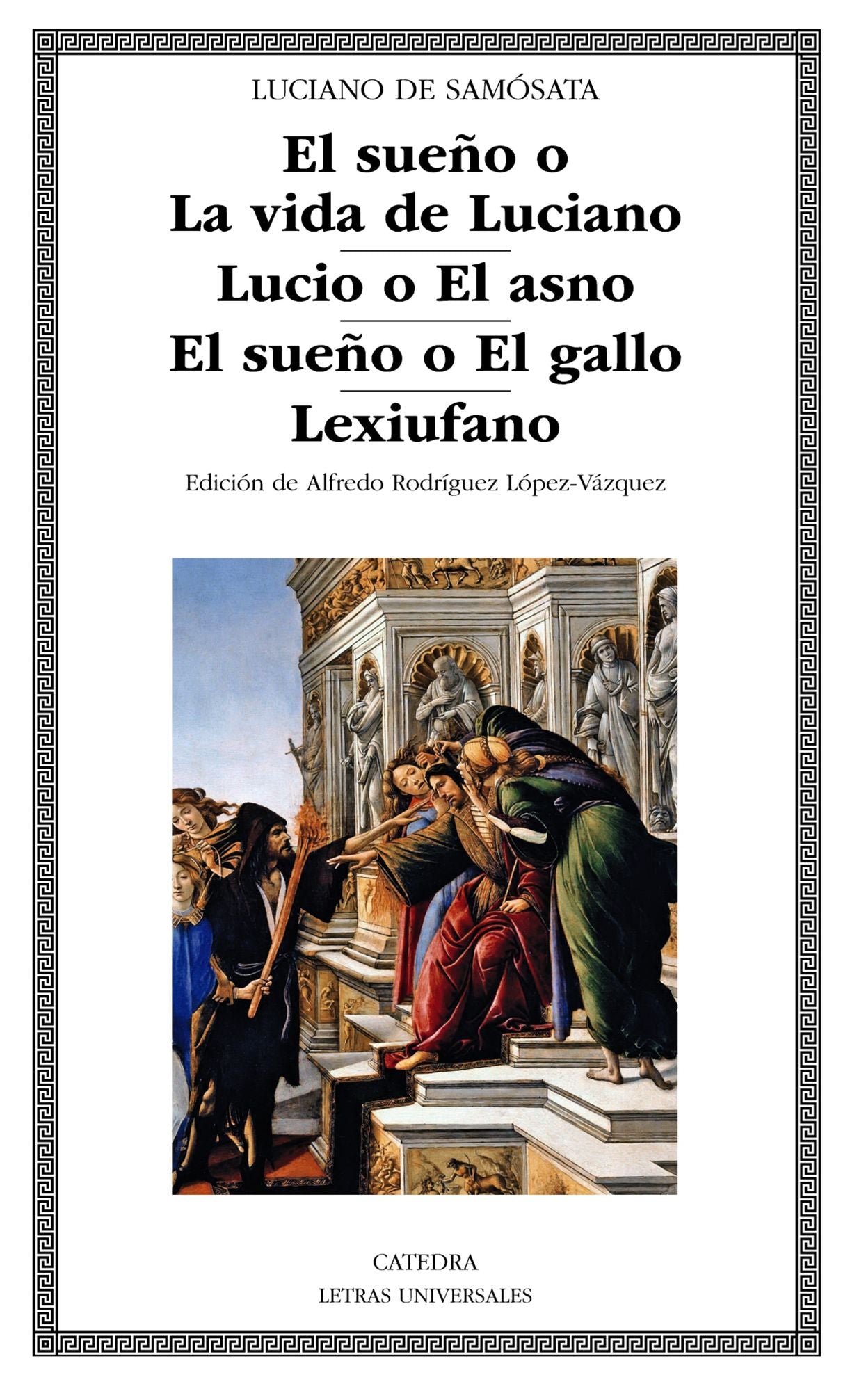 El sueño o La vida de Luciano; Lucio o El asno; El sueño o El gallo; Lexiufano