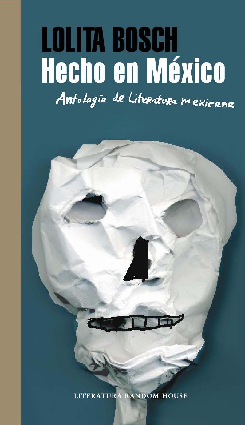 Hecho en México: Antología de literatura mexicana