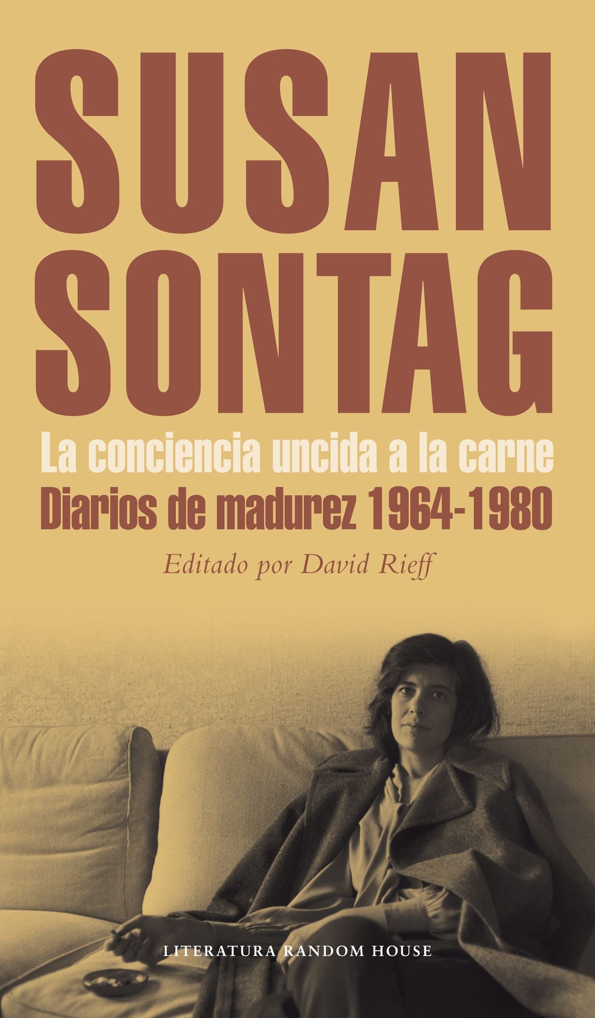La conciencia uncida a la carne: Diarios de madurez 1964-1980