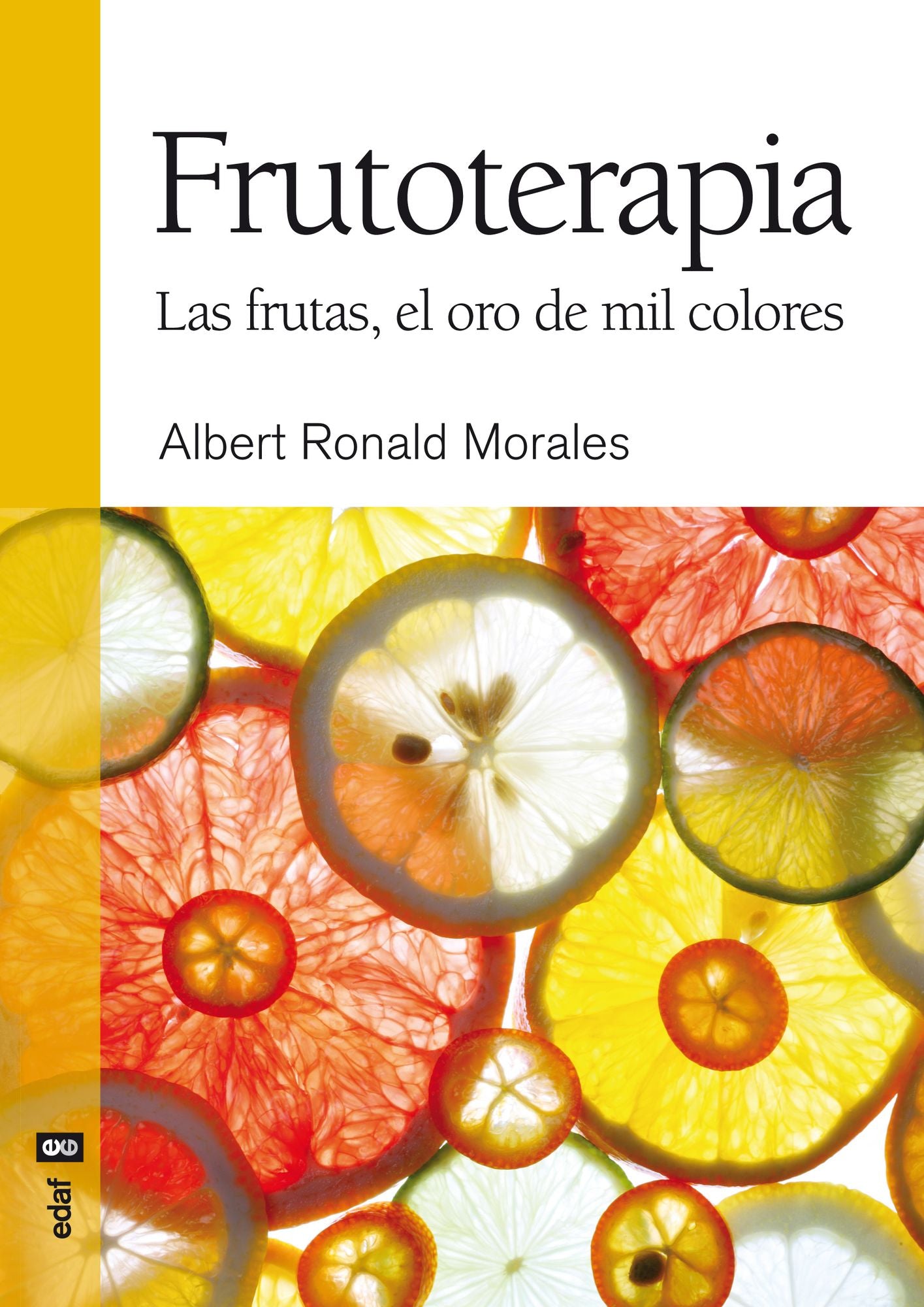 Frutoterapia. La fruta, el oro de mil colores