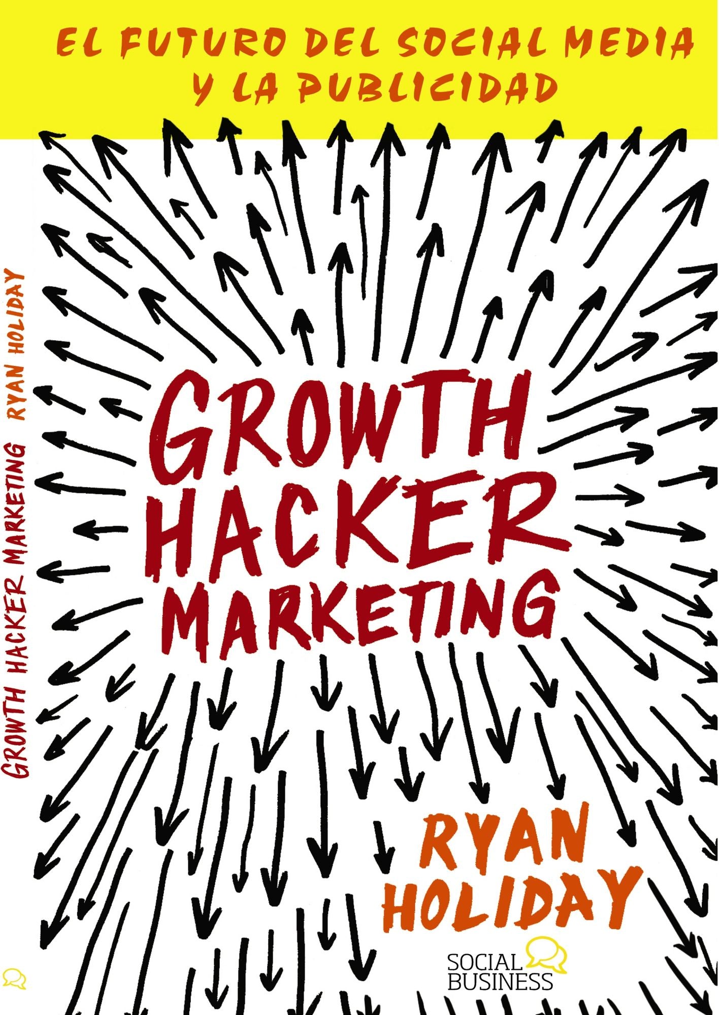 Growth Hacker Marketing. El futuro del Social Media y la Publicidad