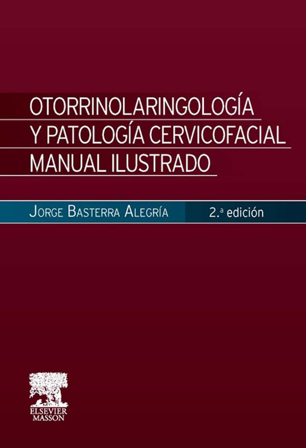 Otorrinolaringología y patología cervicofacial: Manual ilustrado