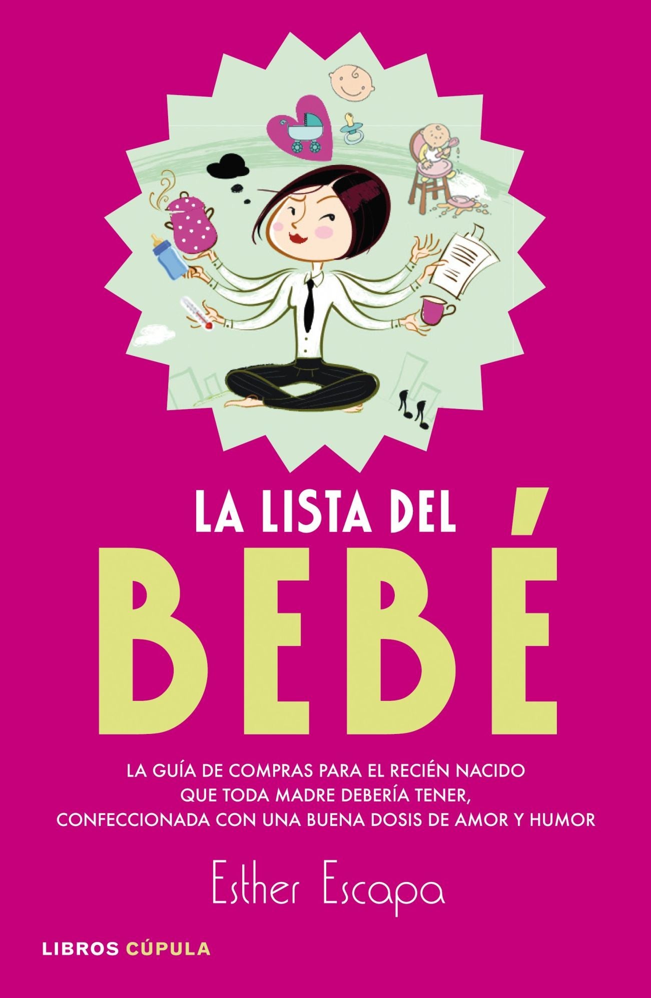 La lista del bebé: La guía de compras para el recién nacido que toda madre debería tener, confeccionada con una buena dosis de amor y humor