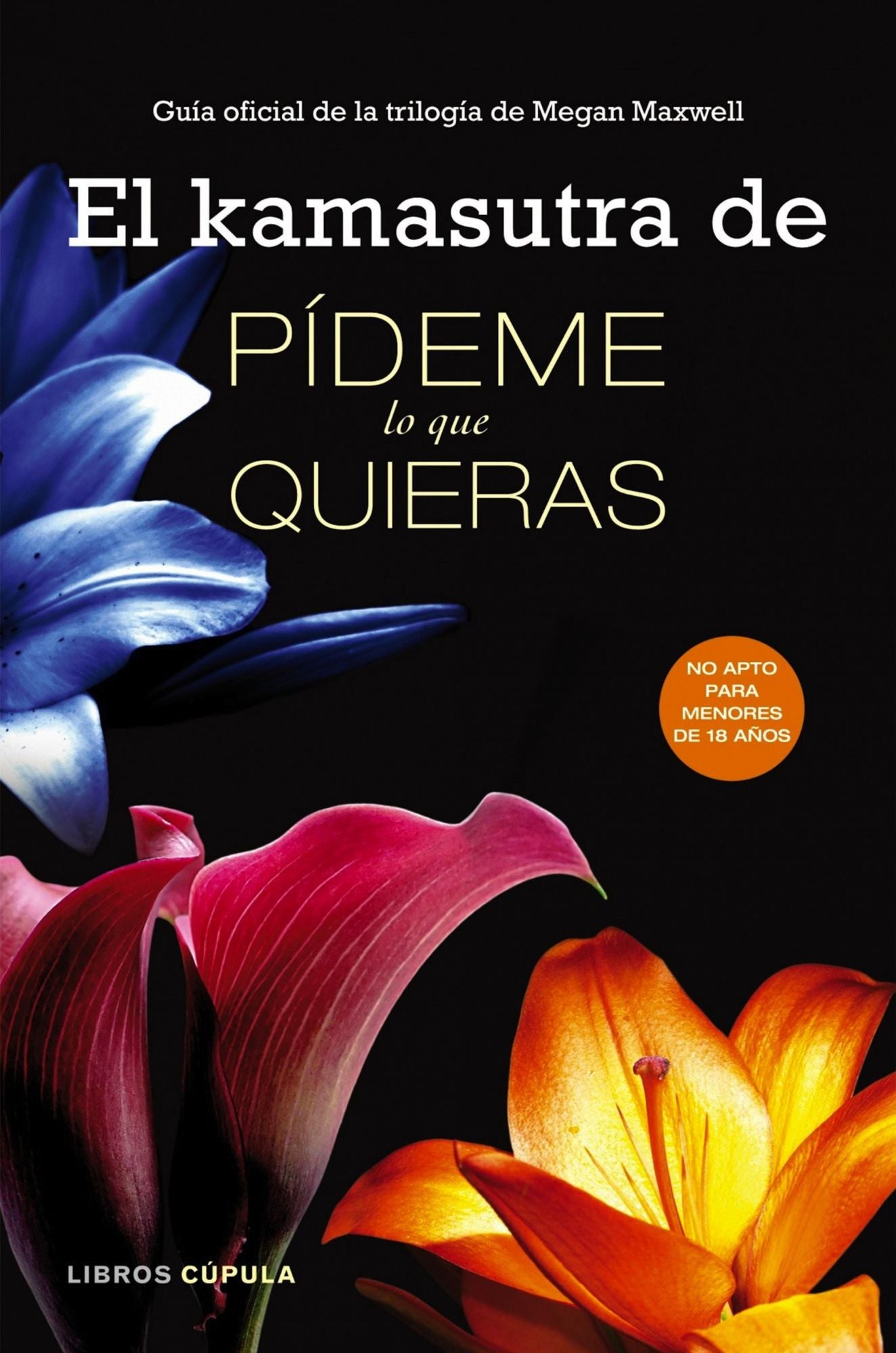 El kamasutra de Pídeme lo que quieras: Guía oficial de la trilogía de Megan Maxwell
