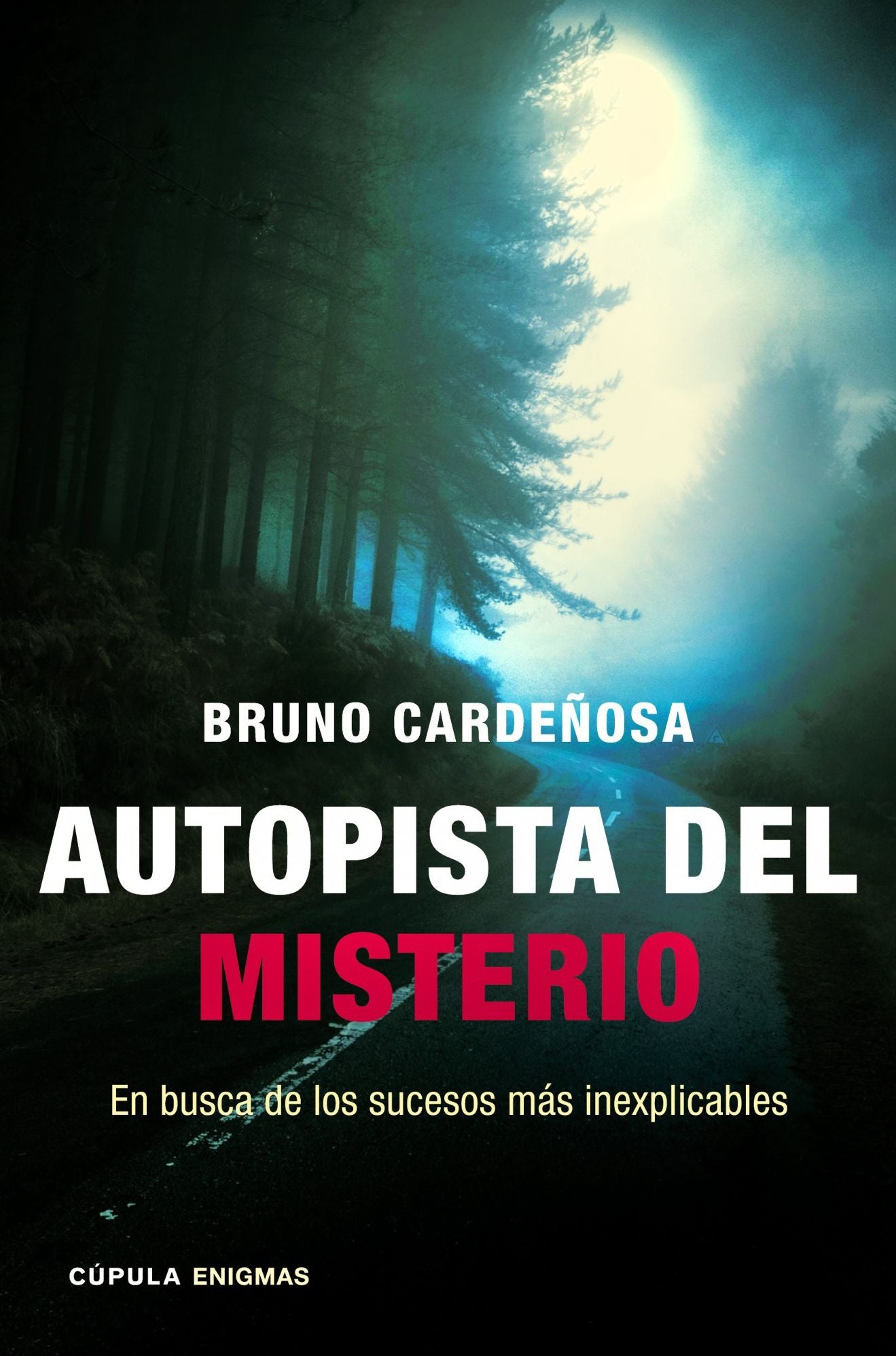 Autopista del misterio: En busca de los sucesos más inexplicables