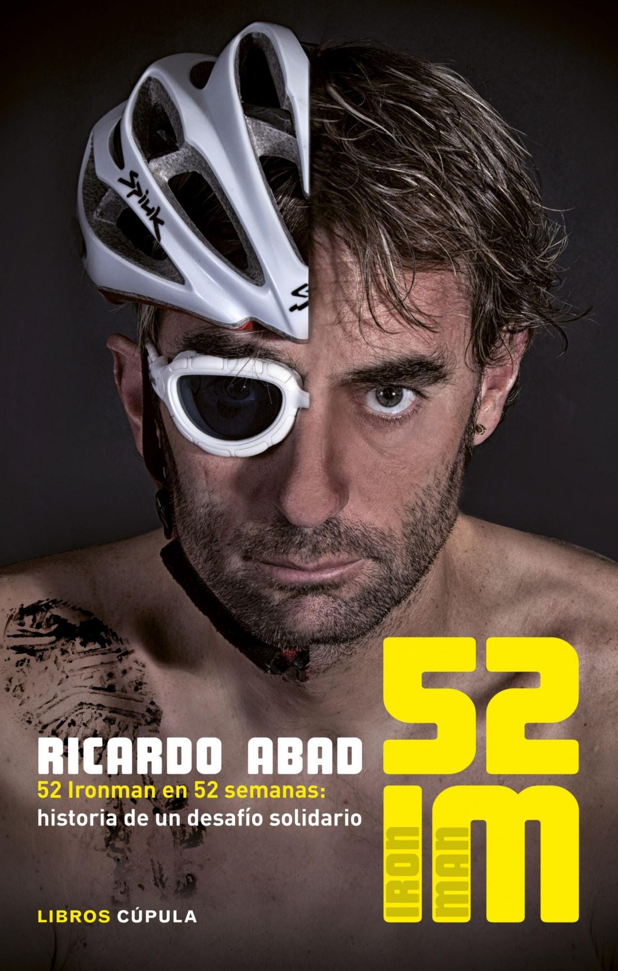 52 IM: 52 Ironman en 52 semanas: historia de un desafío solidario