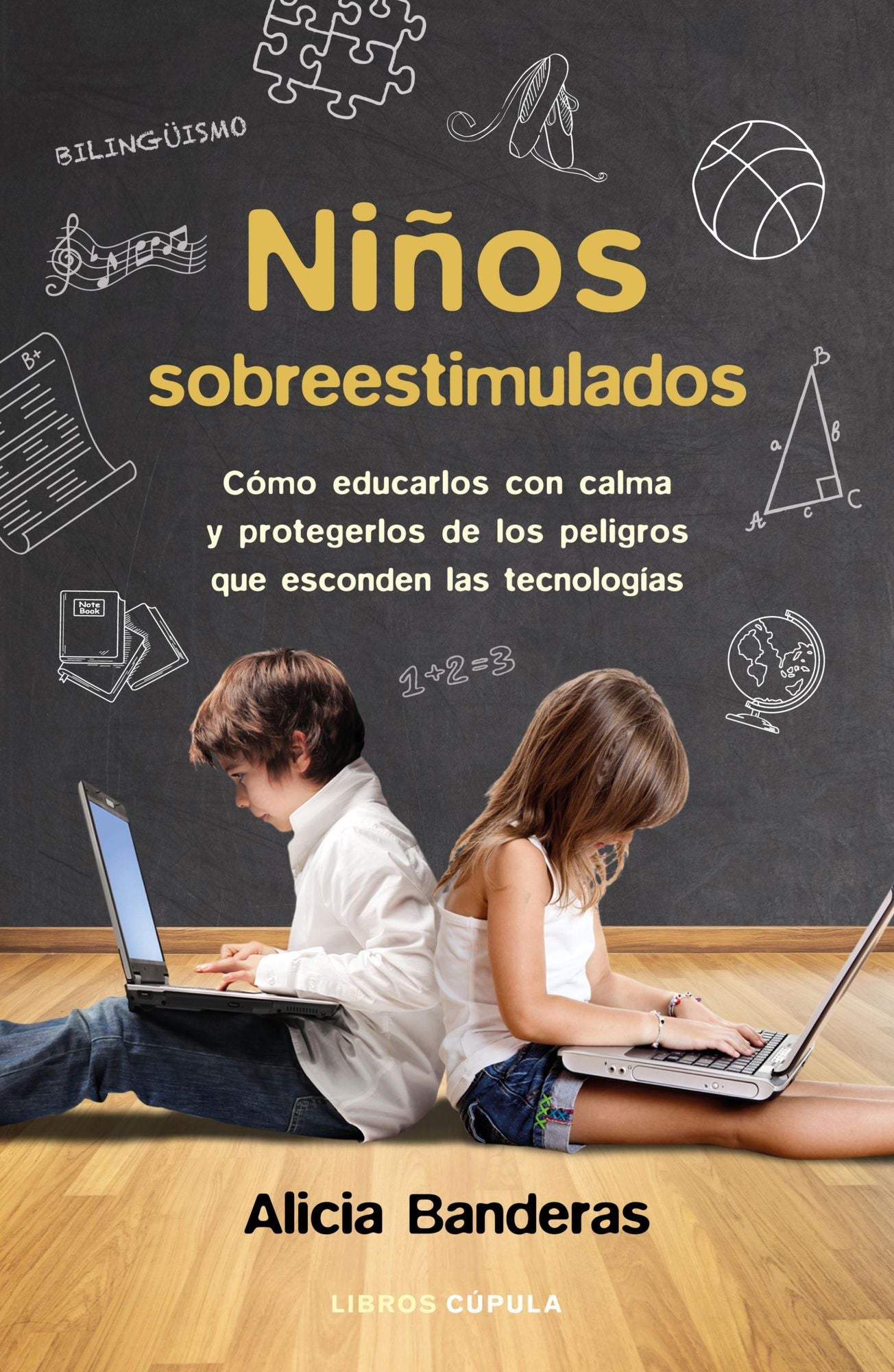 Niños sobreestimulados: Cómo educarlos con calma y protegerlos de los peligros que esconden las tecnologías
