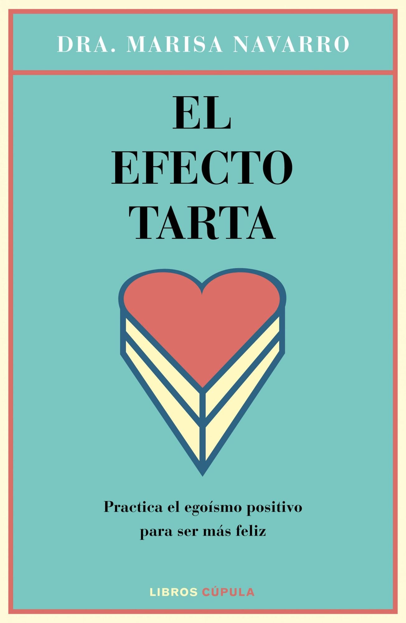 El efecto tarta: Practica el egoísmo positivo para ser más feliz
