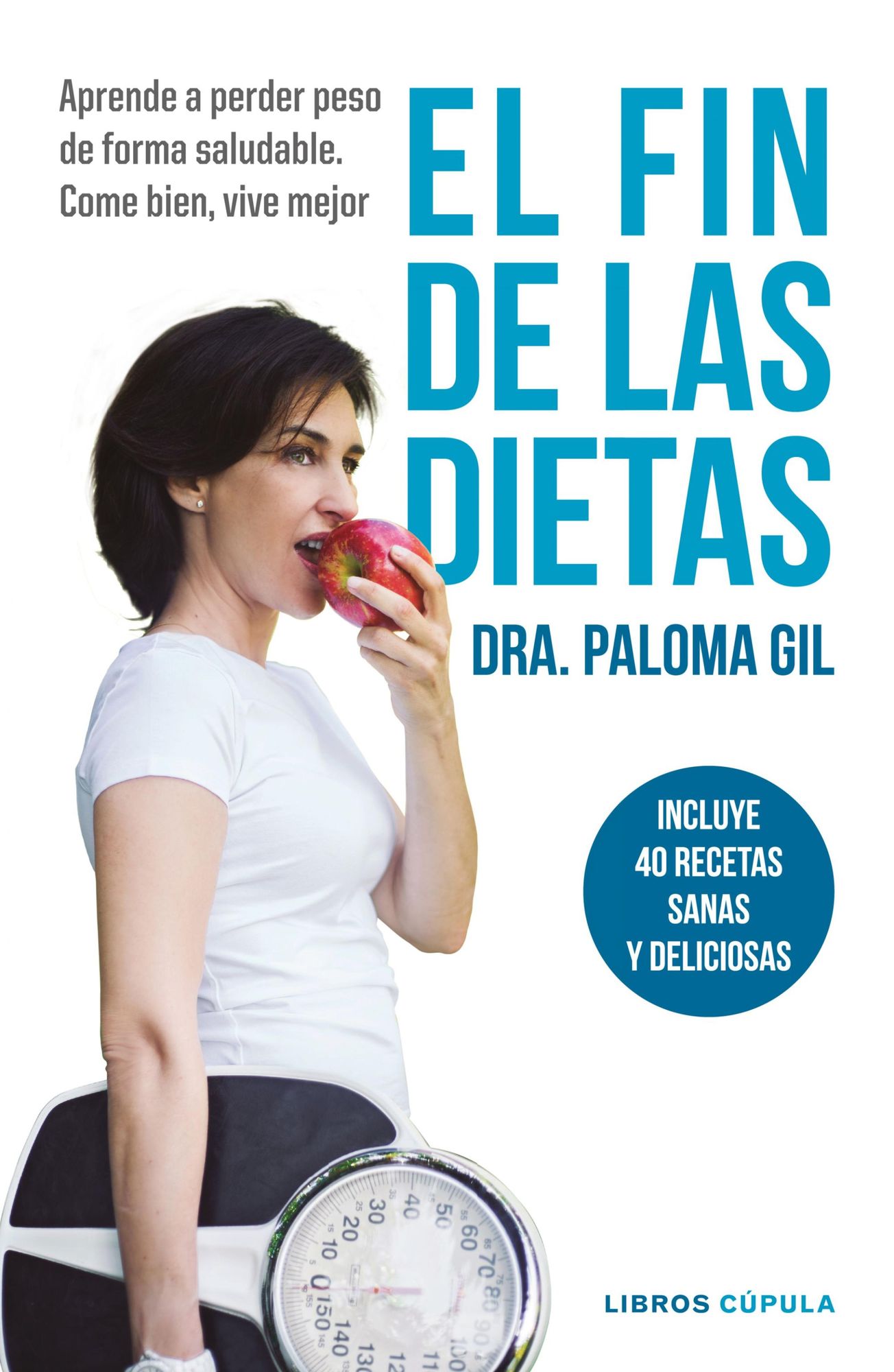El fin de las dietas: Aprende a perder peso de forma saludable. Come bien, vive mejor