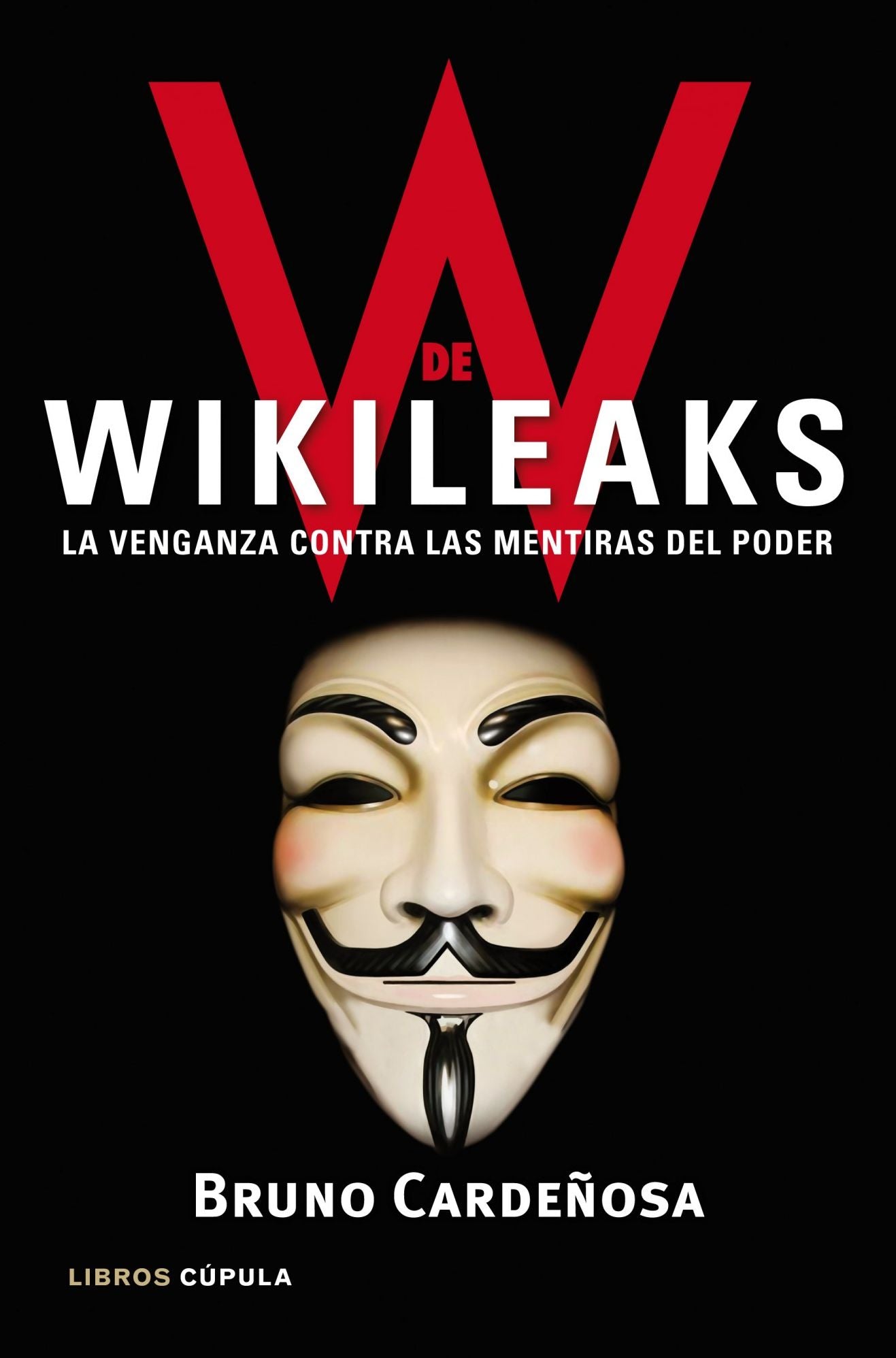 W de Wikileaks: La venganza contra las mentiras del poder