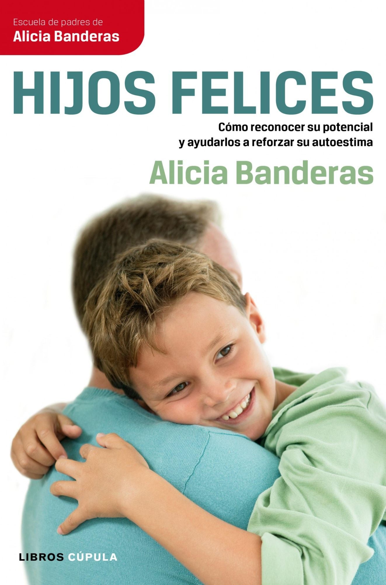 Hijos felices: Cómo reconocer su potencial y ayudarlos a reforzar su autoestima