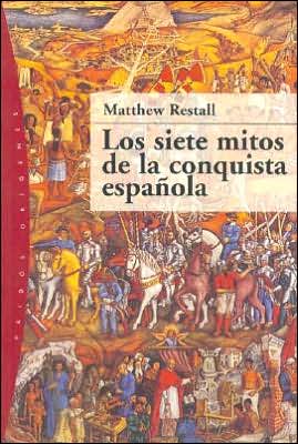 Los Siete Mitos de la Conquista Espanola