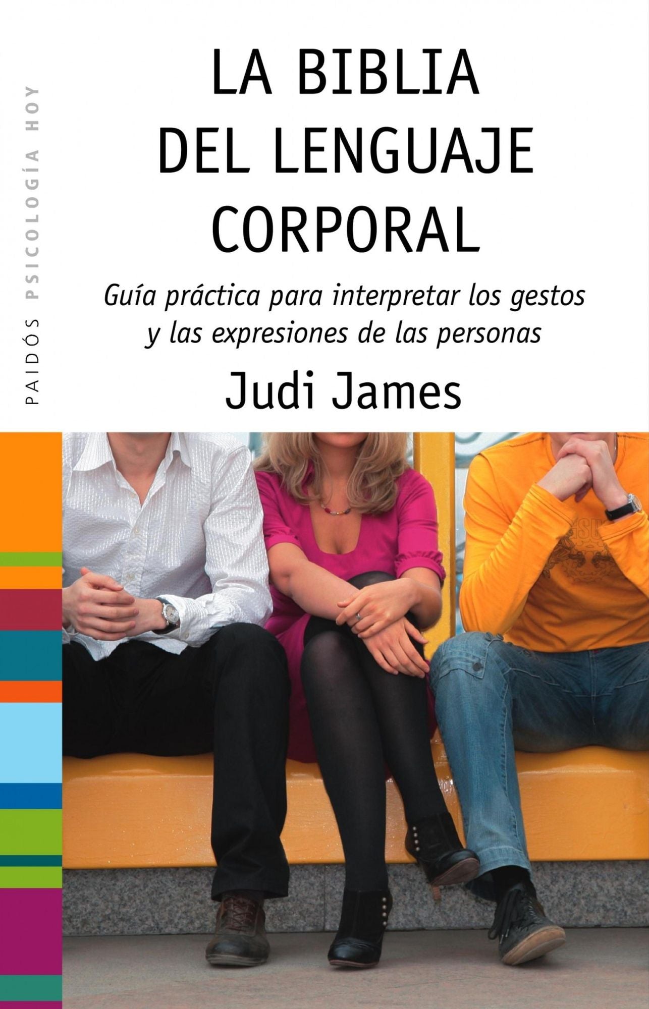 La biblia del lenguaje corporal: Guía práctica para interpretar los gestos y las expresiones de las personas