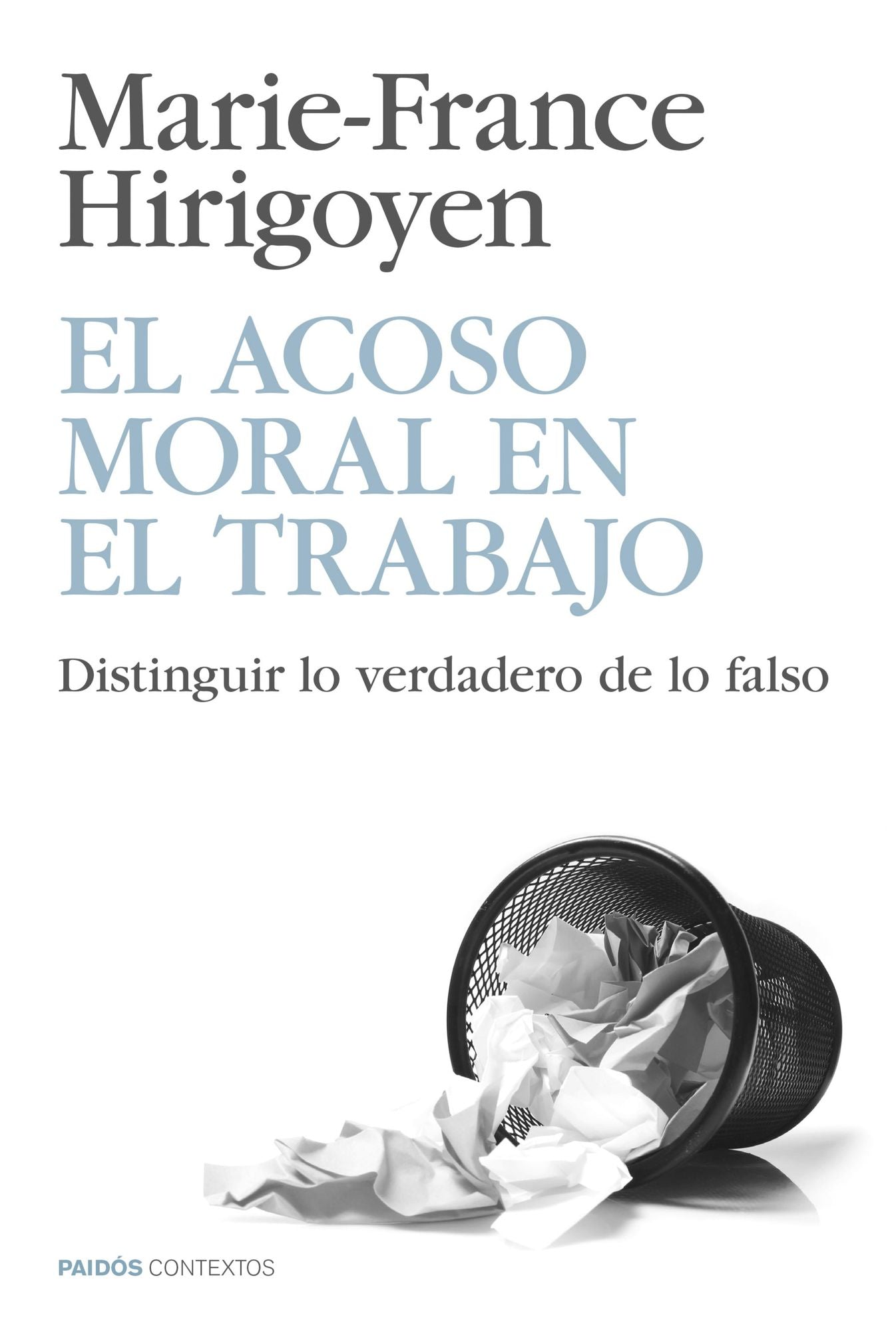 El acoso moral en el trabajo: Distinguir lo verdadero de lo falso