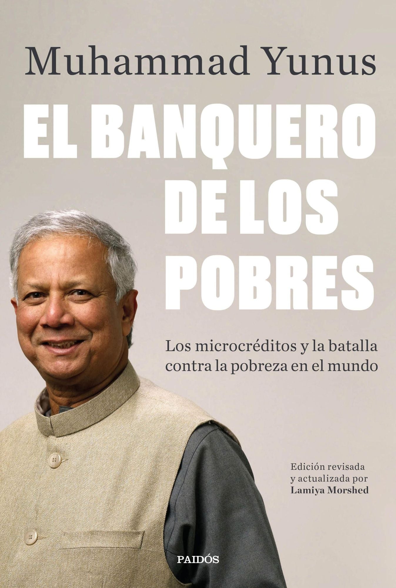 El banquero de los pobres: Los microcréditos y la batalla contra la pobreza en el mundo