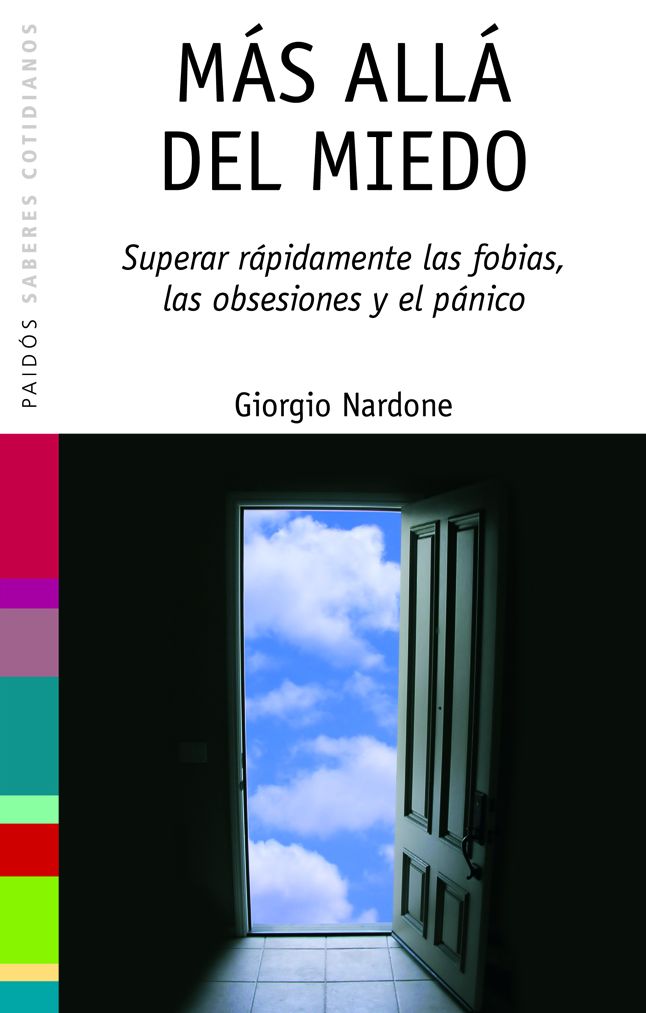 Más allá del miedo: Superar rápidamente las fobias, las obsesiones y el pánico