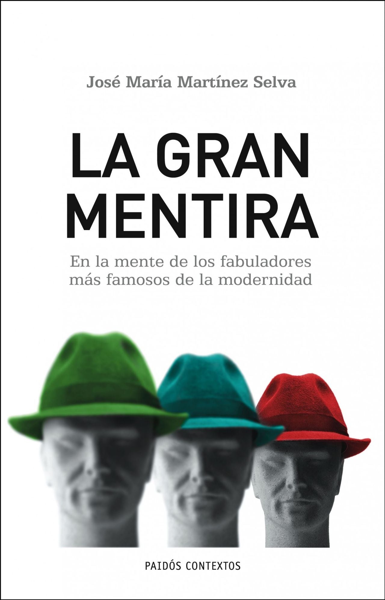 La gran mentira: En la mente de los fabuladores más famosos de la modernidad