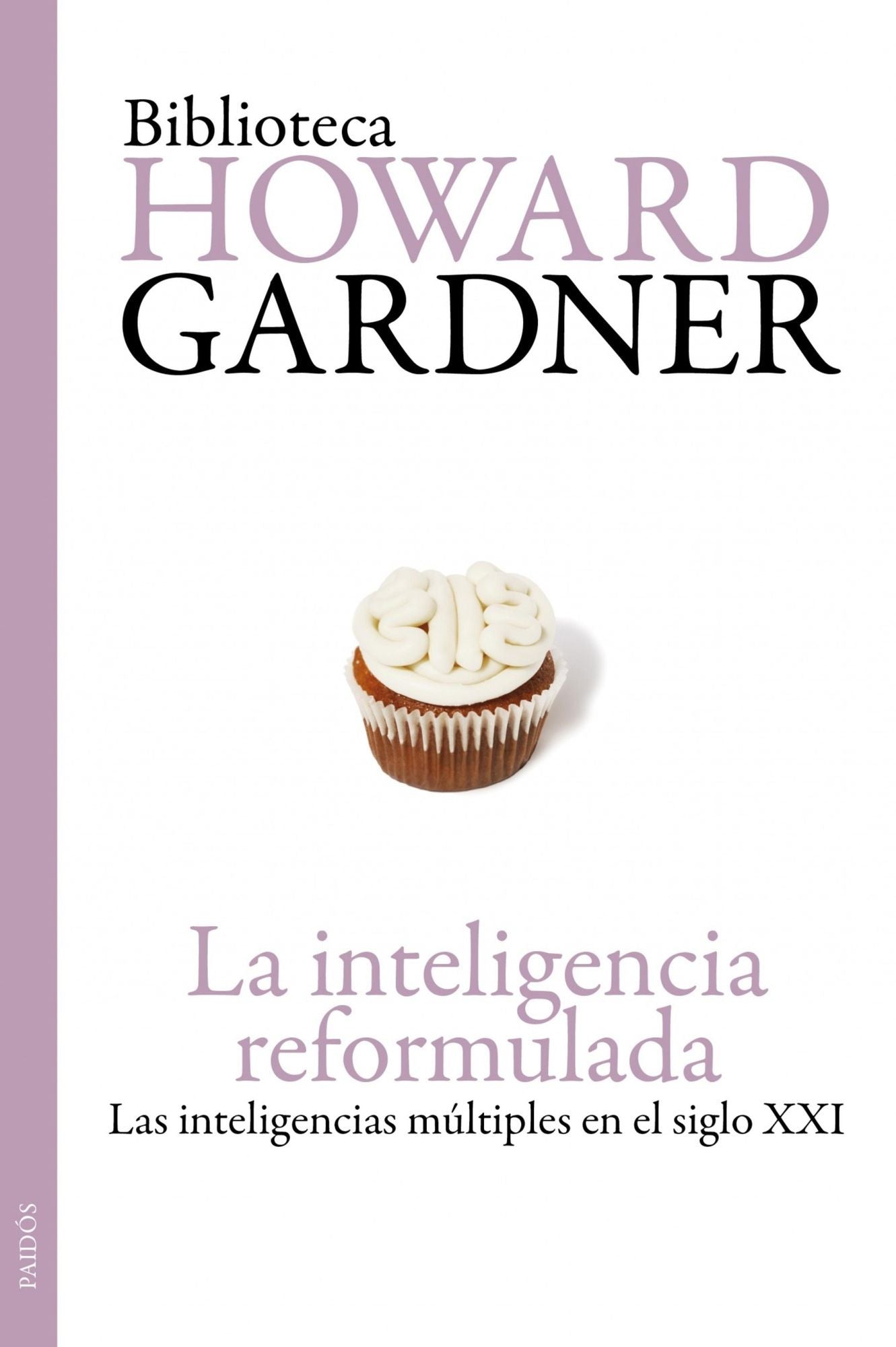 La inteligencia reformulada: Las inteligencias múltiples en el siglo XXI