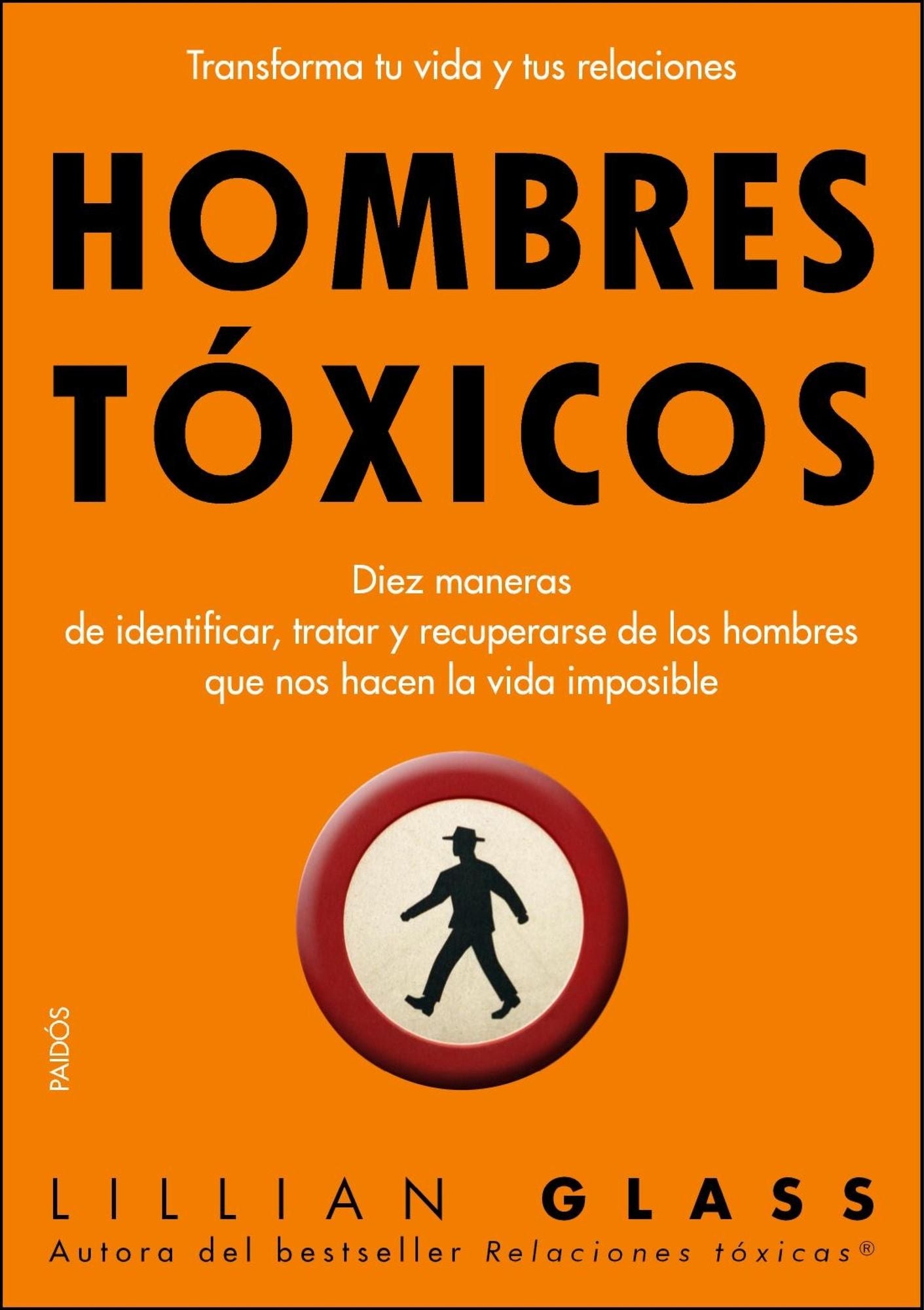 Hombres tóxicos: Diez maneras de identificar, tratar y recuperarse de los hombres que nos hacen..