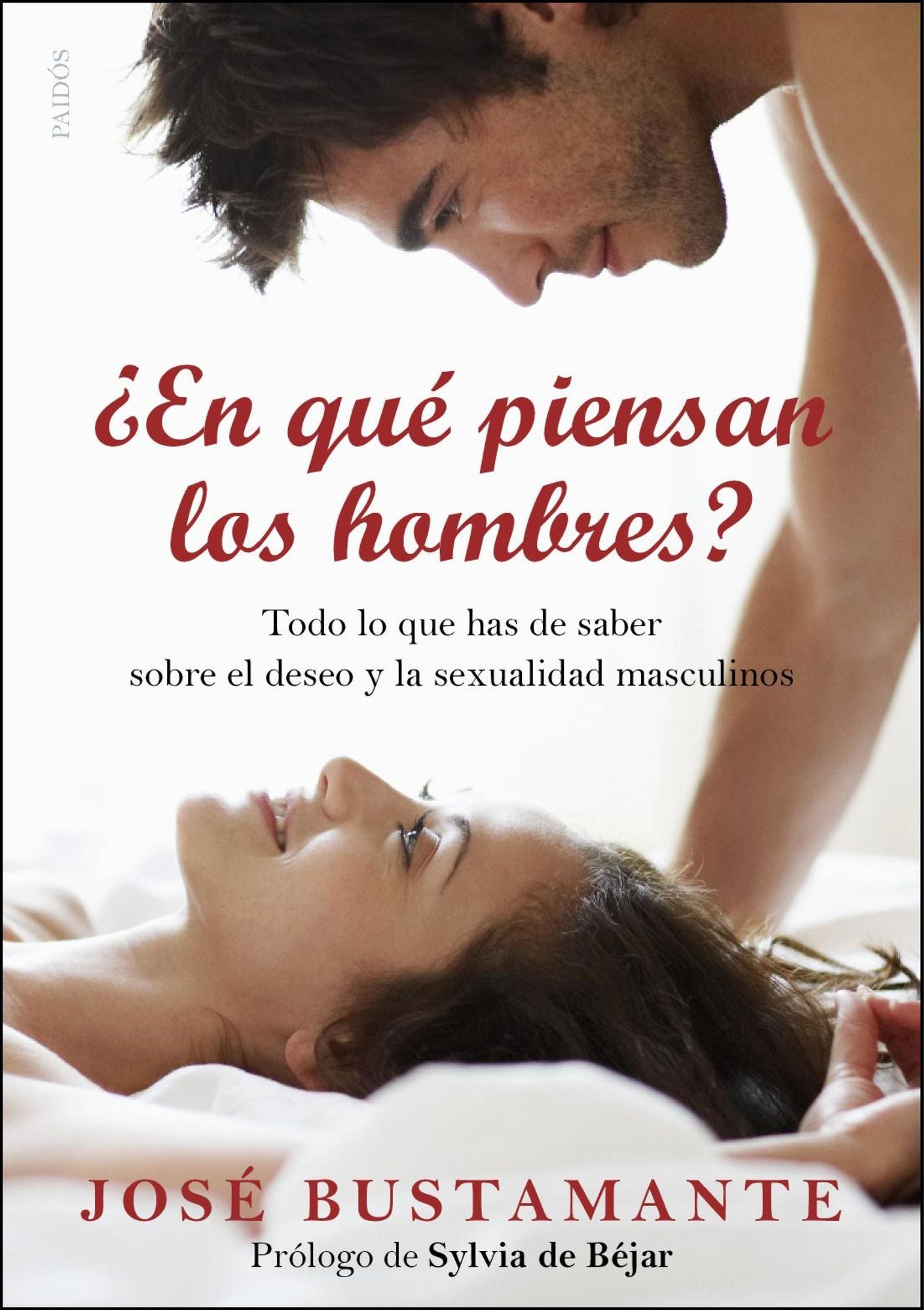 En qué piensan los hombres?: Todo lo que has de saber sobre el deseo y la sexualidad masculinos