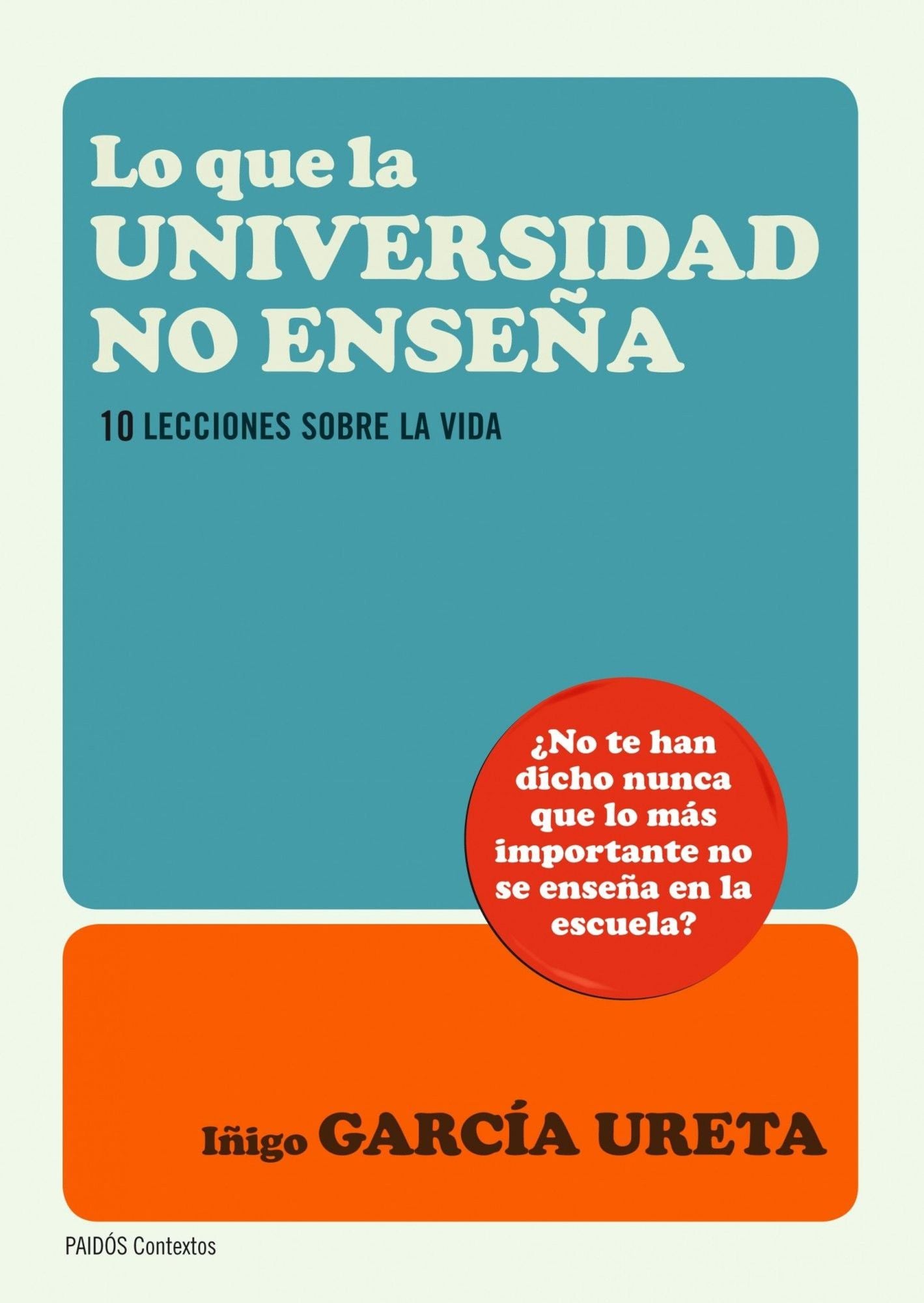 Lo que la universidad no enseña: Diez lecciones sobre la vida