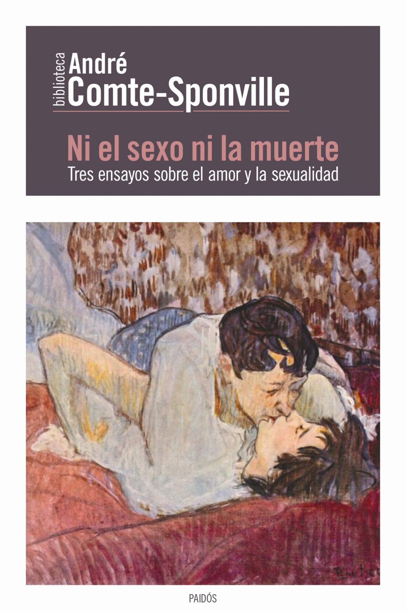 Ni el sexo ni la muerte: Tres ensayos sobre el amor y la sexualidad