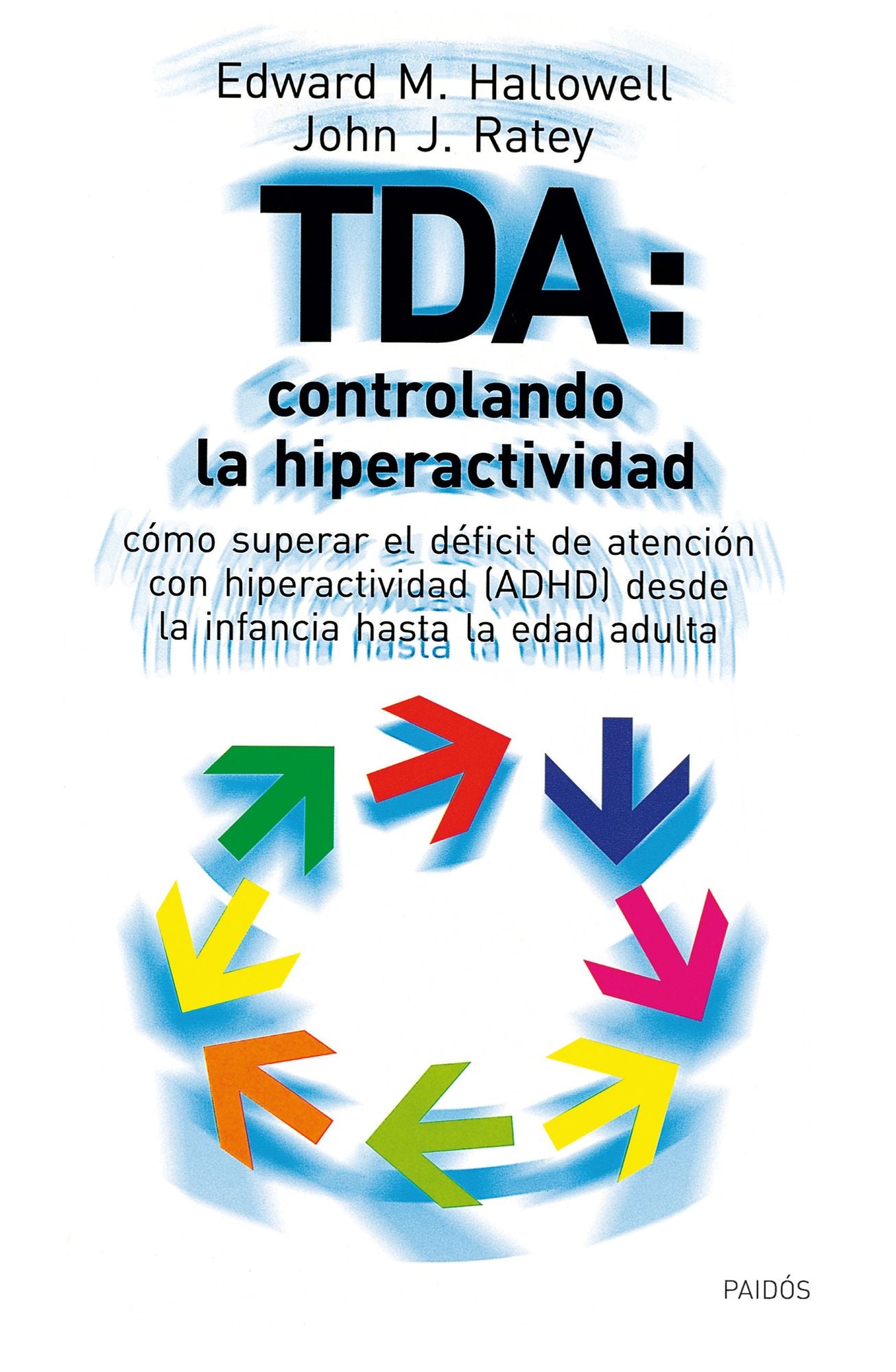 TDA: controlando la hiperactividad: Cómo superar el déficit de atención con hiperactividad (ADHD) desdes la infancia hasta la edad adulta