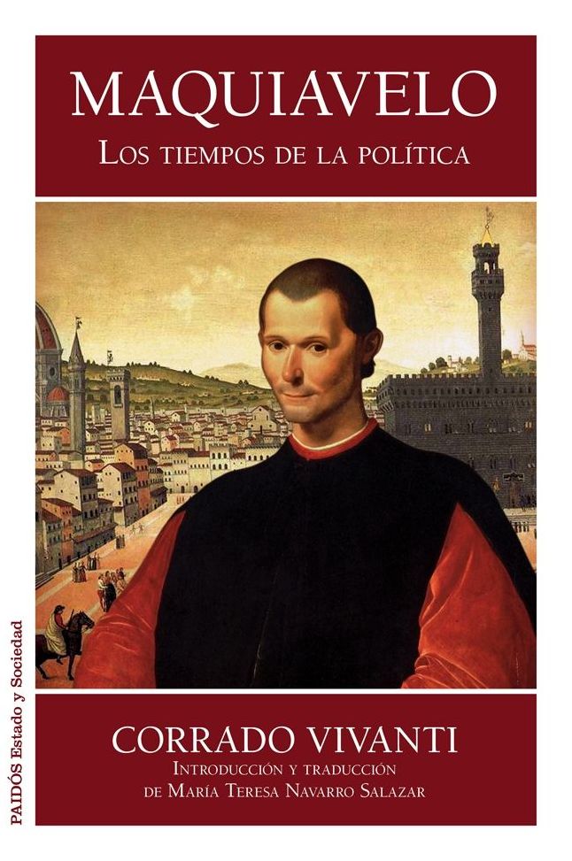 Maquiavelo: Los tiempos de la política