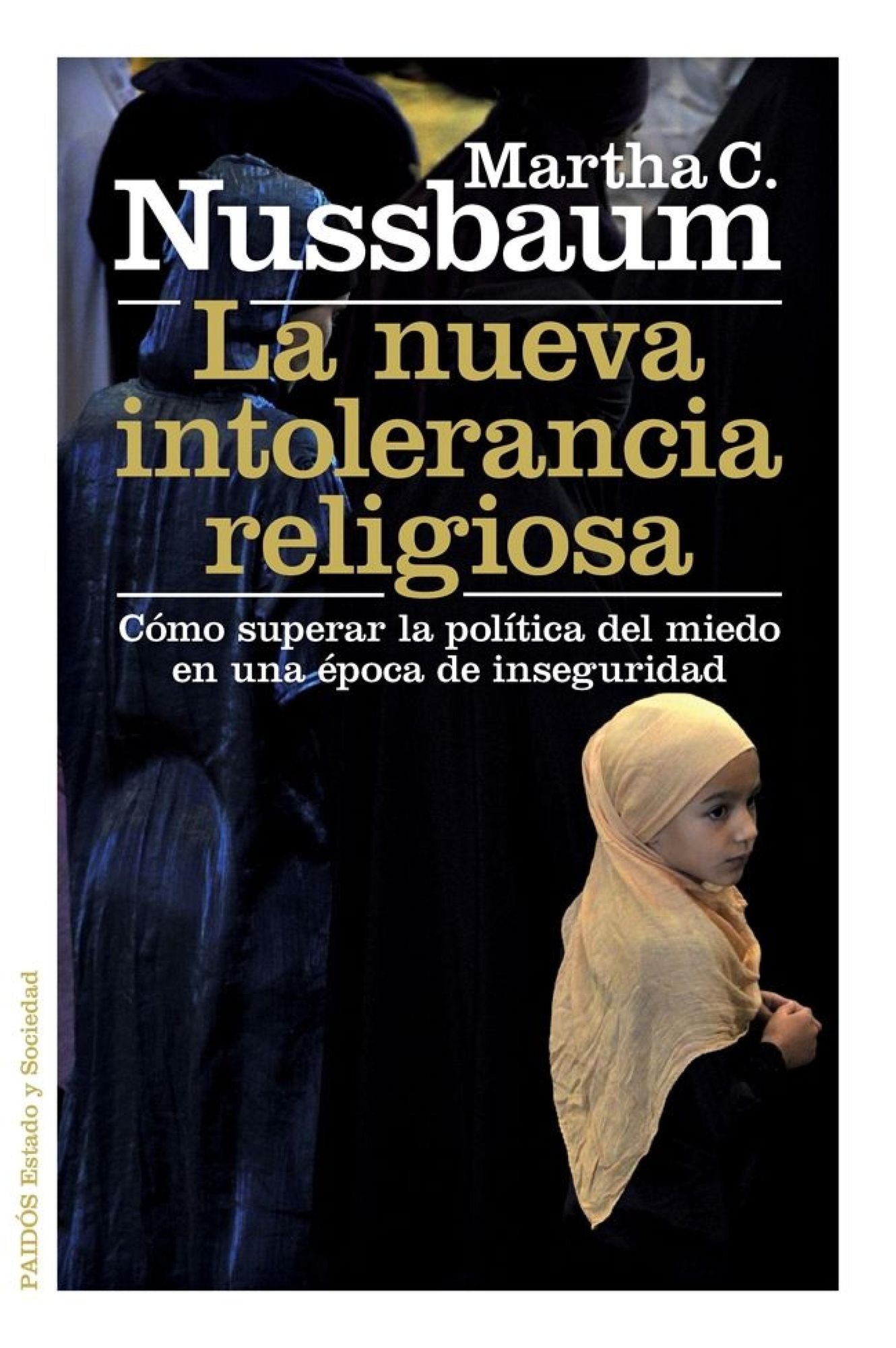 La nueva intolerancia religiosa: Cómo superar la política del miedo en una época de inseguridad
