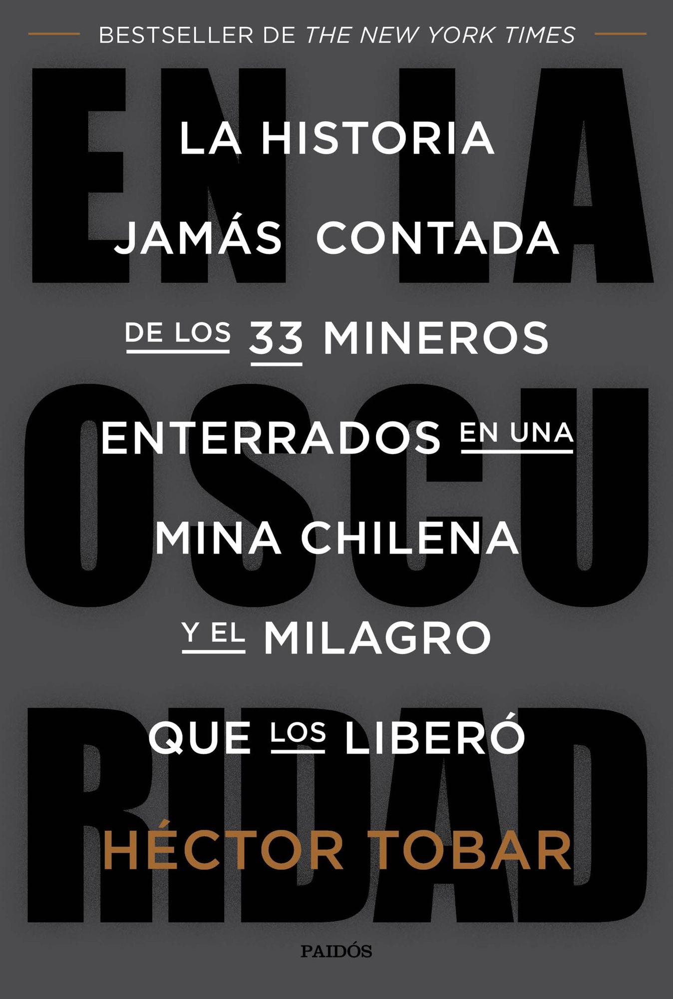 En la oscuridad: La historia jamás contada de los 33 mineros enterrados en una mina chilena y el milagro que los liberó