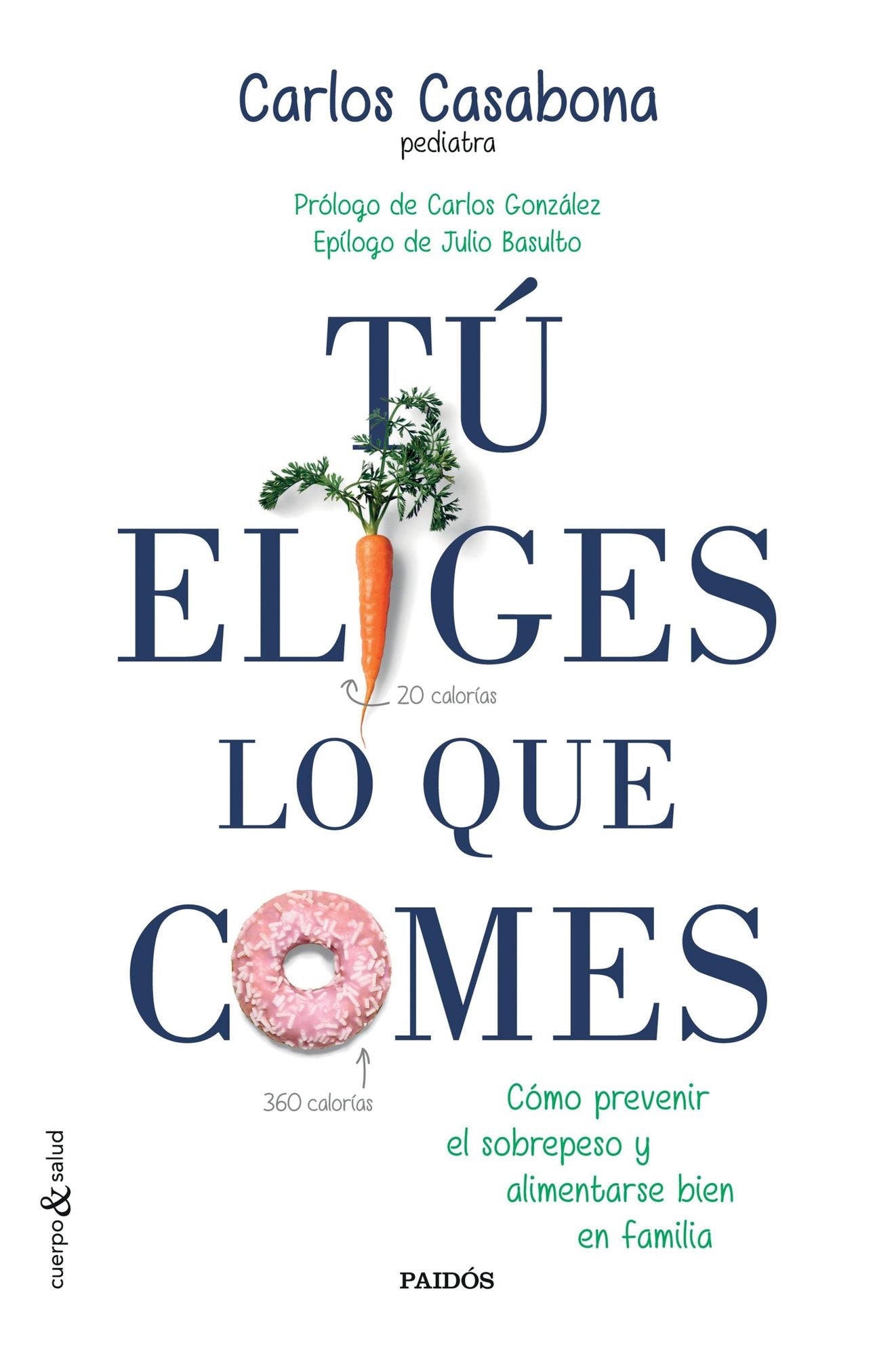 Tú eliges lo que comes: Cómo prevenir el sobrepeso y alimentarse bien en familia