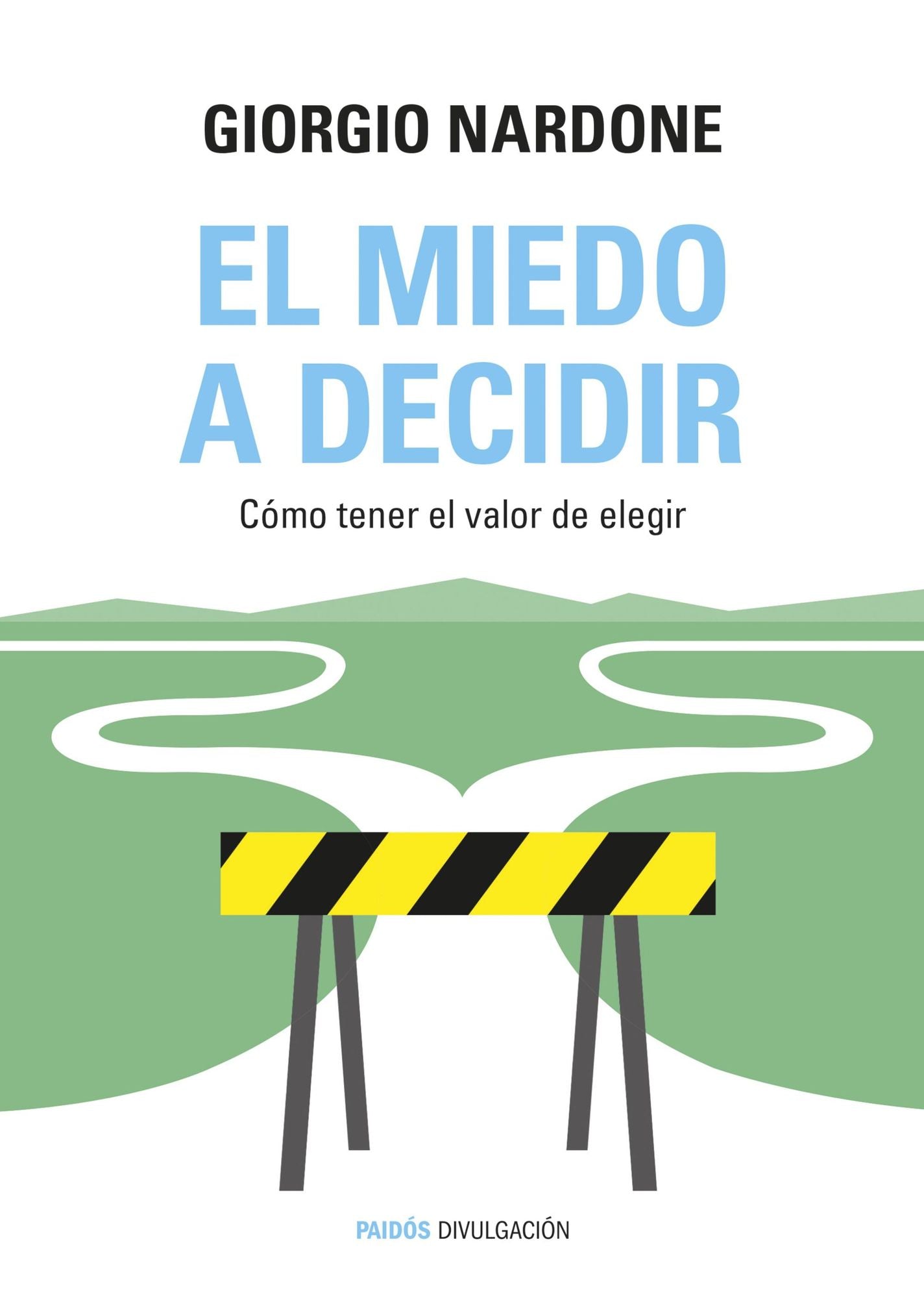 El miedo a decidir: Cómo tener el valor de elegir