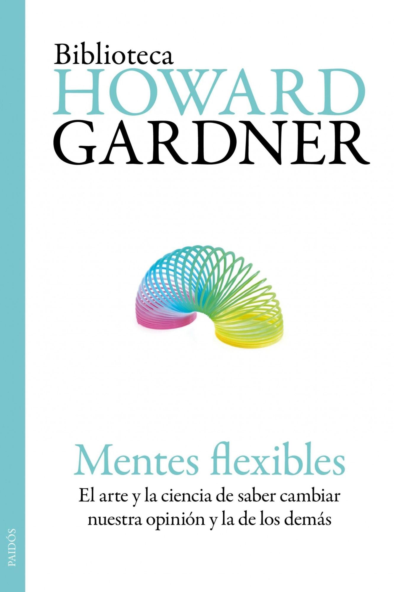 Mentes flexibles: El arte y la ciencia de saber cambiar nuestra opinión y la de los demás