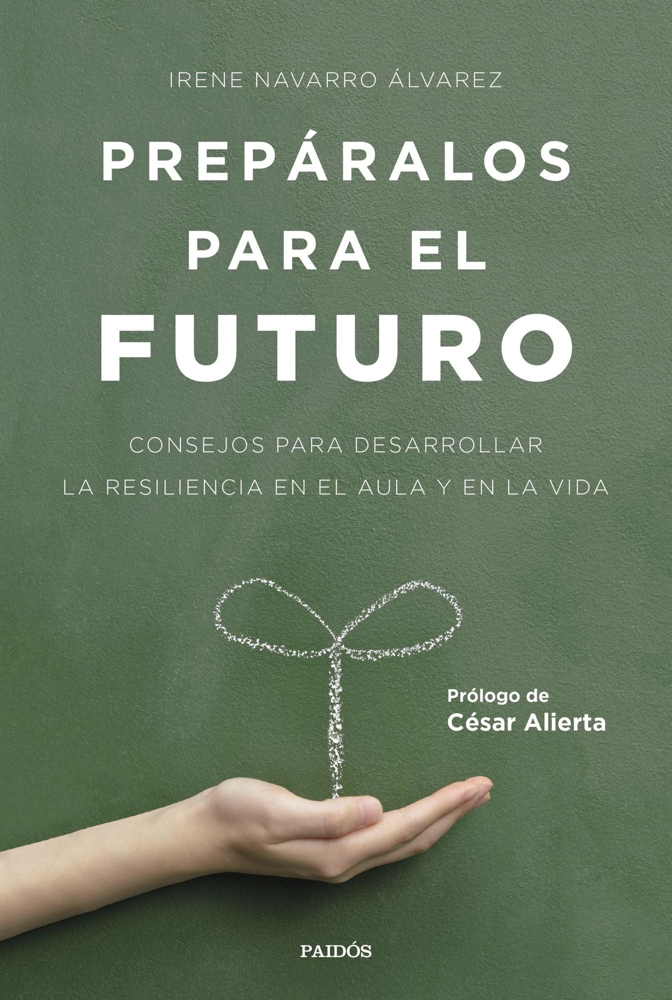 Prepáralos para el futuro: Consejos para desarrollar la resiliencia en el aula y en la vida. Prólogo de César Alierta