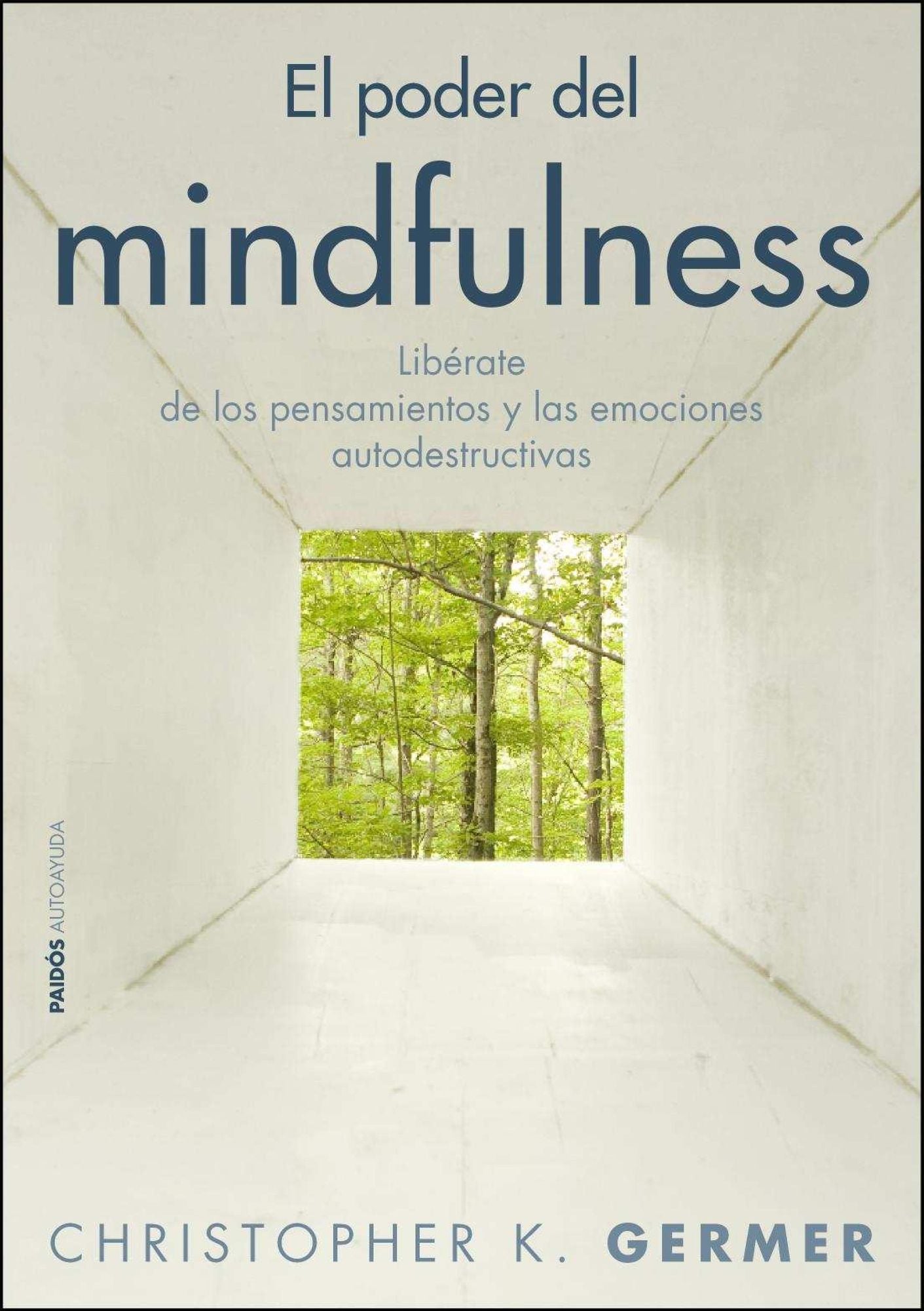 El poder del mindfulness: Libérate de los pensamientos y las emociones autodestructivas