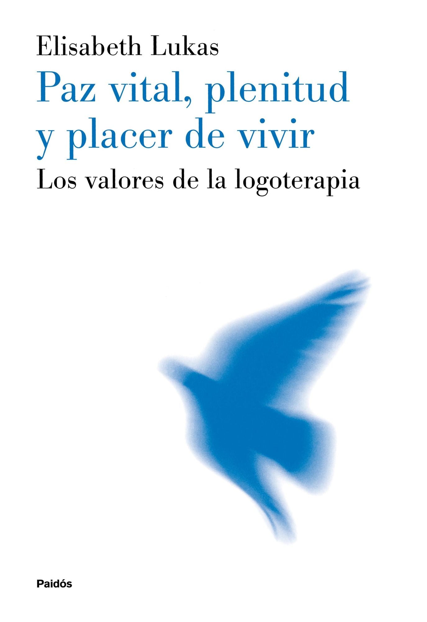 Paz vital, plenitud y placer de vivir: Los valores de la logoterapia