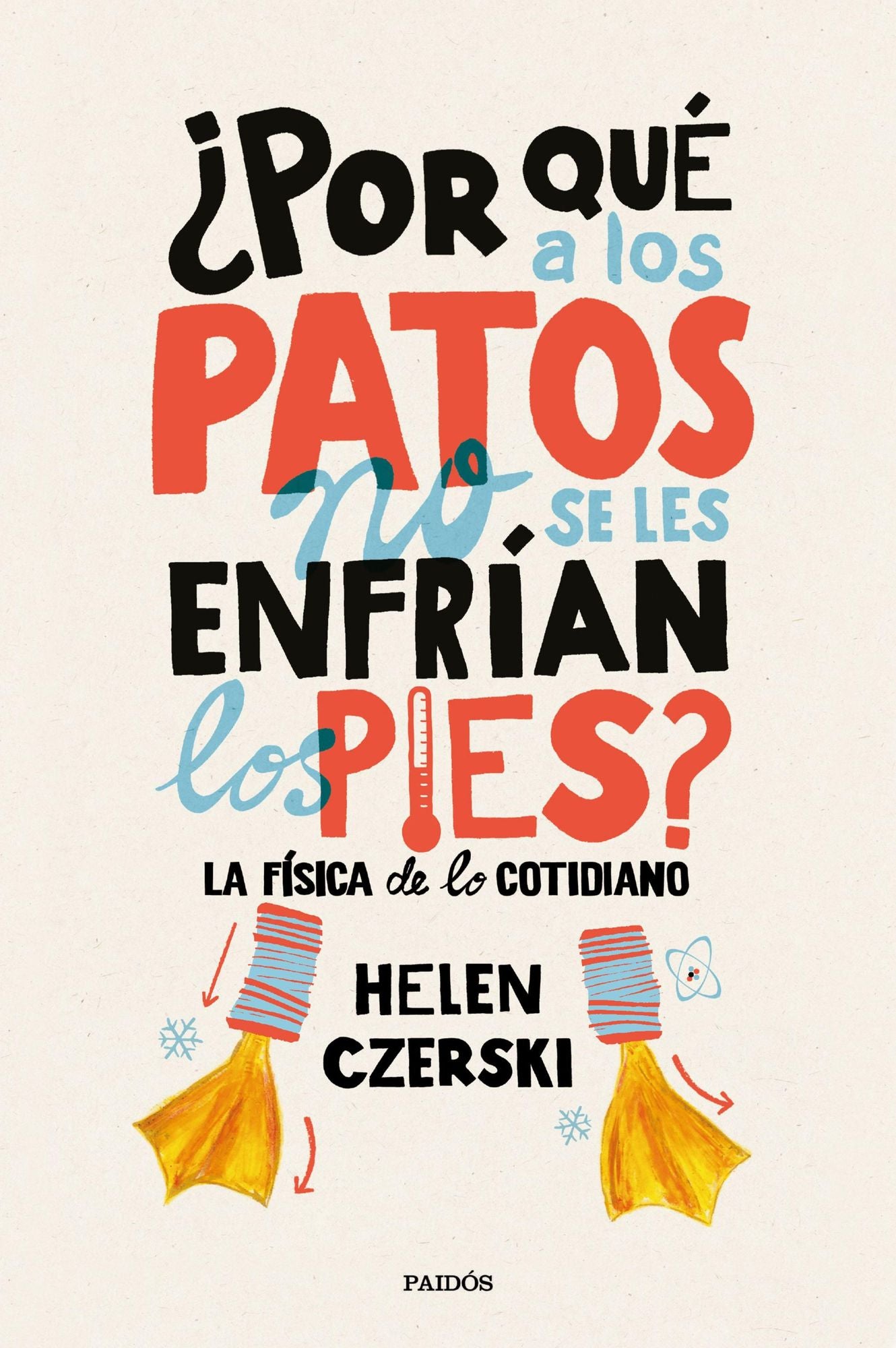 Por qué a los patos no se les enfrían los pies?: La física de lo cotidiano