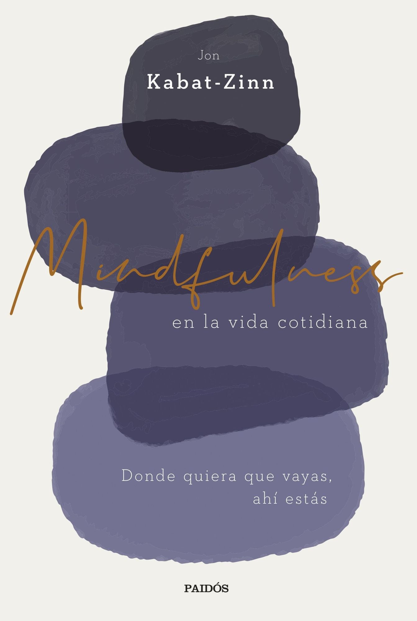 Mindfulness en la vida cotidiana: Donde quiera que vayas, ahí estás