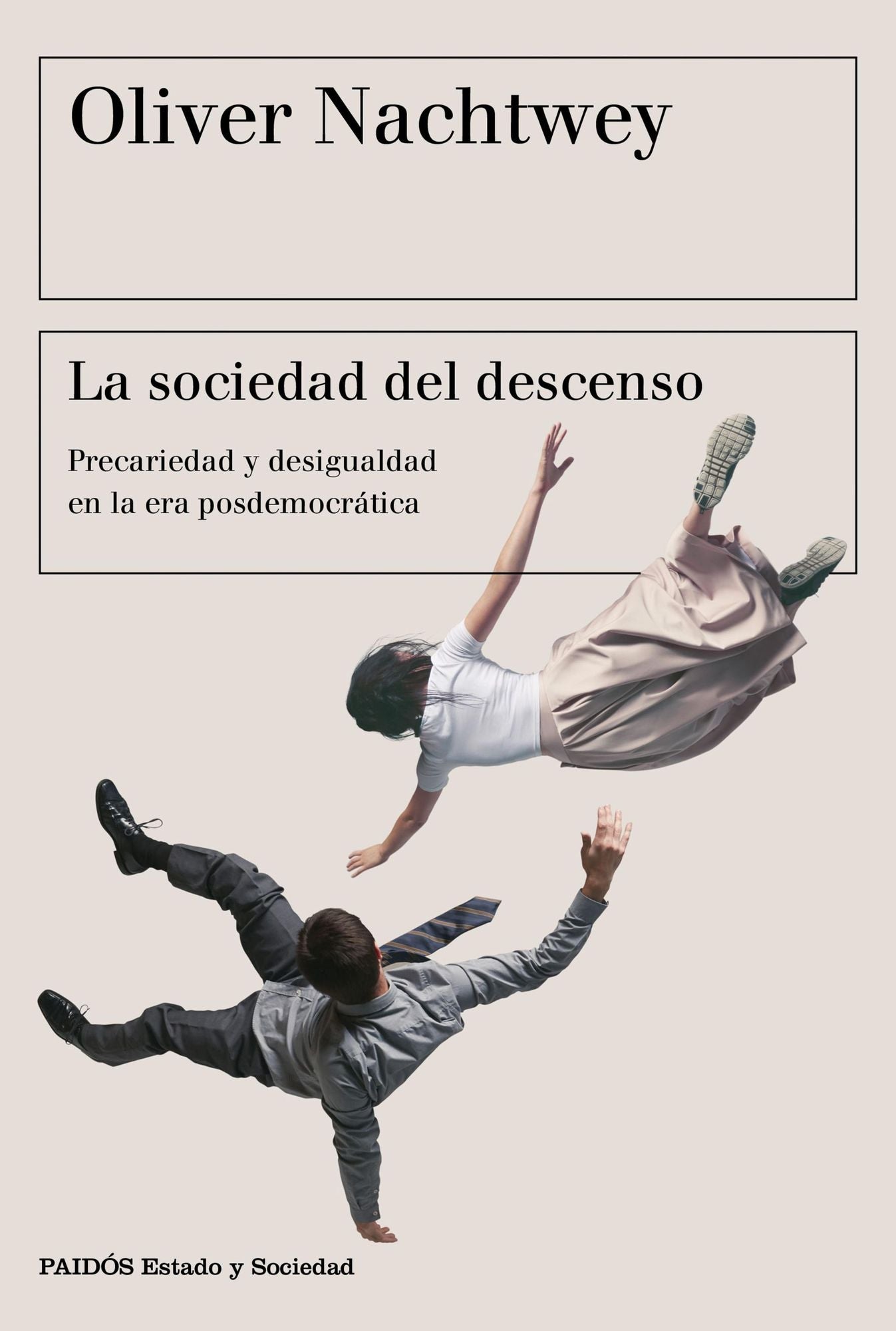 La sociedad del descenso: Precariedad y desigualdad en la era posdemocrática
