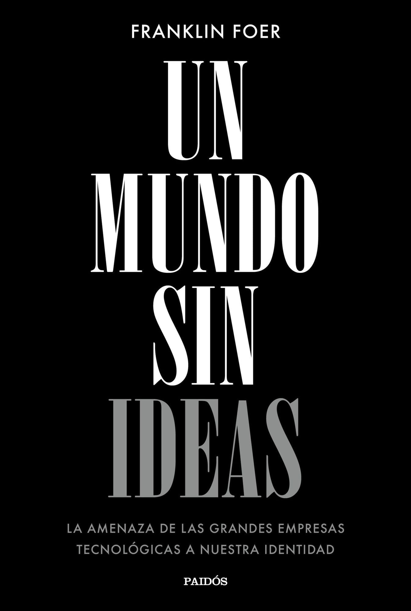 Un mundo sin ideas: La amenaza de las grandes tecnológicas a nuestra identidad
