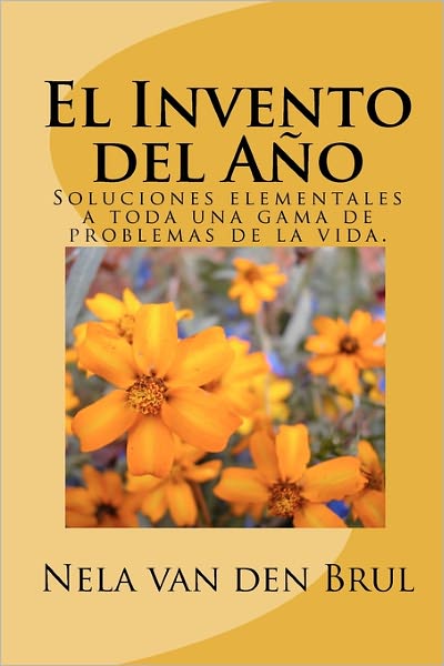 El Invento del Ano: Soluciones Elementales a Toda Una Gama de Problemas de La Vida.