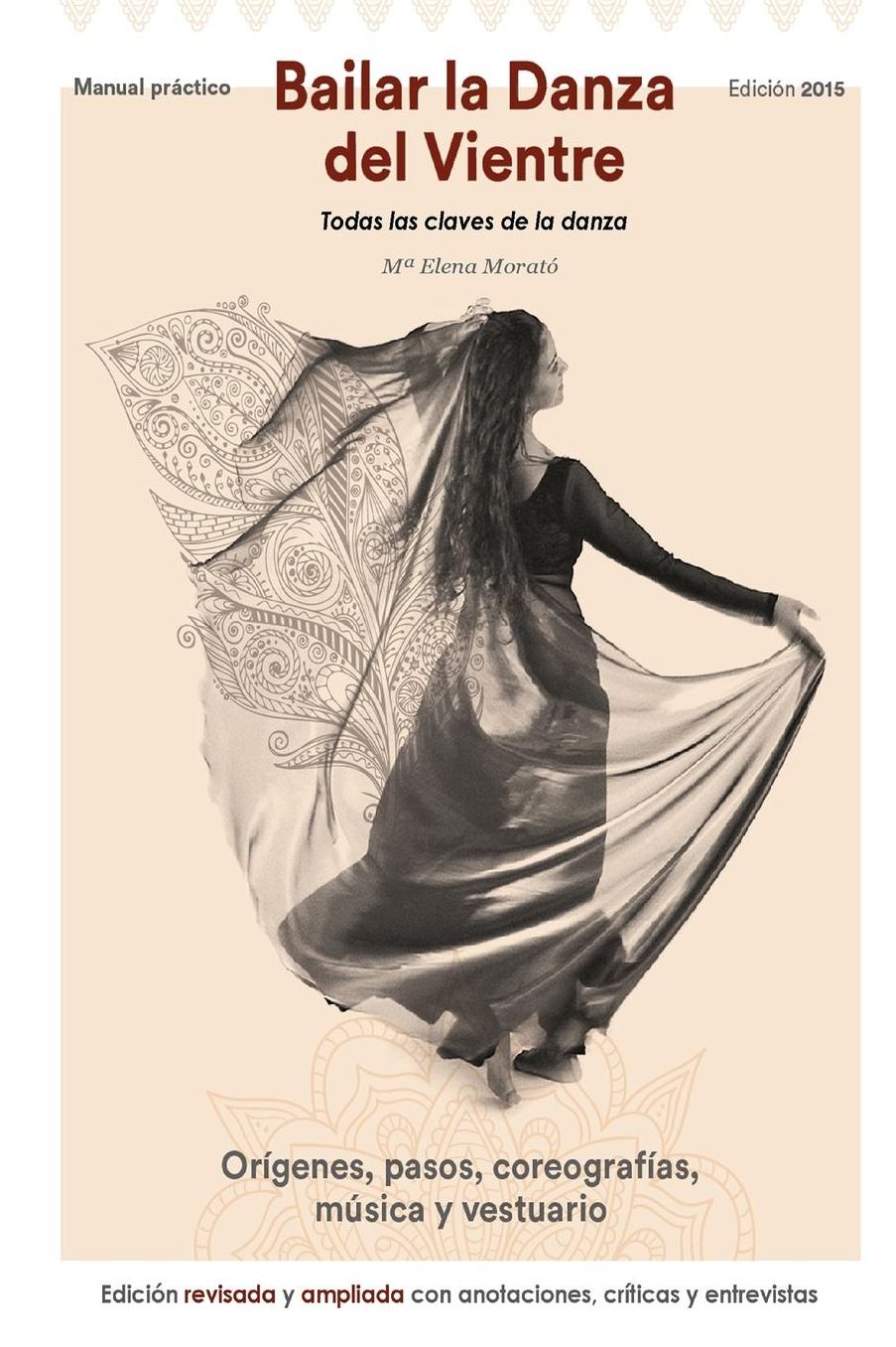 Bailar la danza del vientre (edici n 2015): Todas las claves de la danza