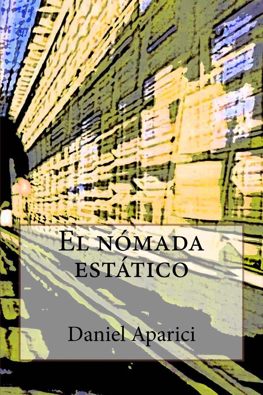 El nomada estatico: Por Daniel Aparici