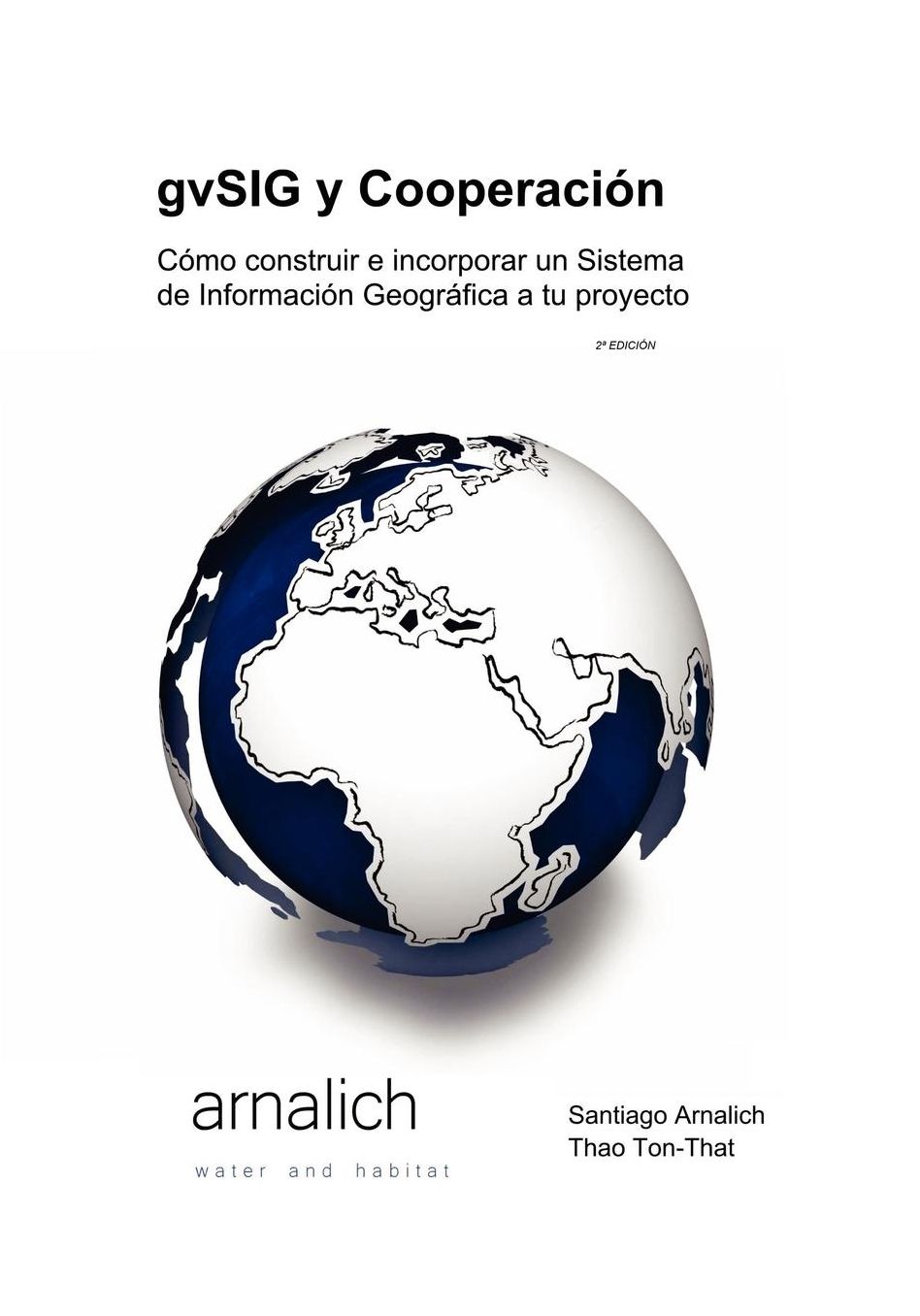 Gvsig y Cooperacion Como Construir E Incorporar Un Sistema de Informacion Geografica a Tu Proyecto