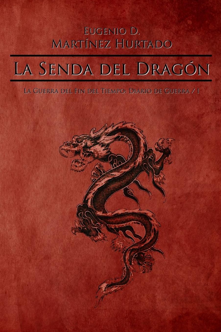 La Senda del Dragon: La Guerra del Fin del Tiempo: Diario de Guerra 1