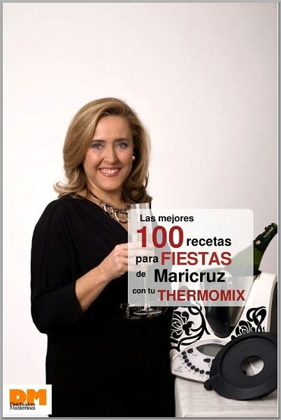 Las mejores 100 recetas para fiestas de Maricruz con tu Thermomix