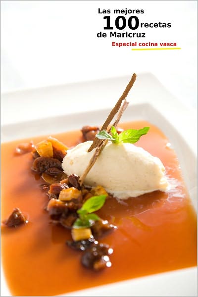 Las mejores 100 Recetas de Maricruz. Especial Cocina Vasca