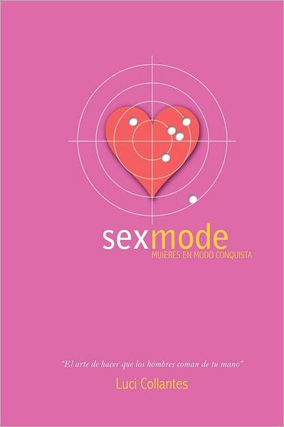 Sex Mode: Mujeres En Modo Conquista: El Arte de Hacer Que Los Hombres Coman de Tu Mano