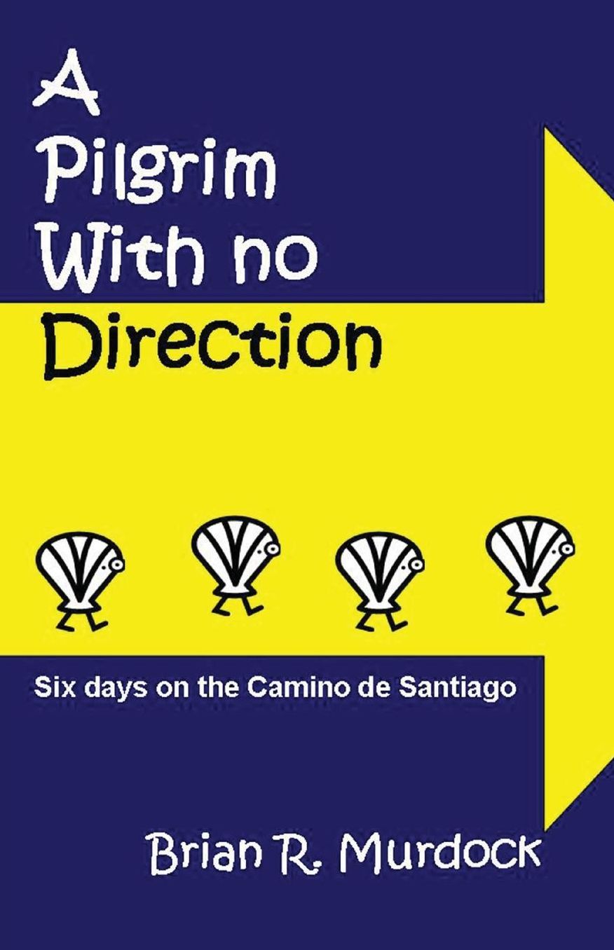 A Pilgrim with no Direction: Six days on the Camino de Santiago