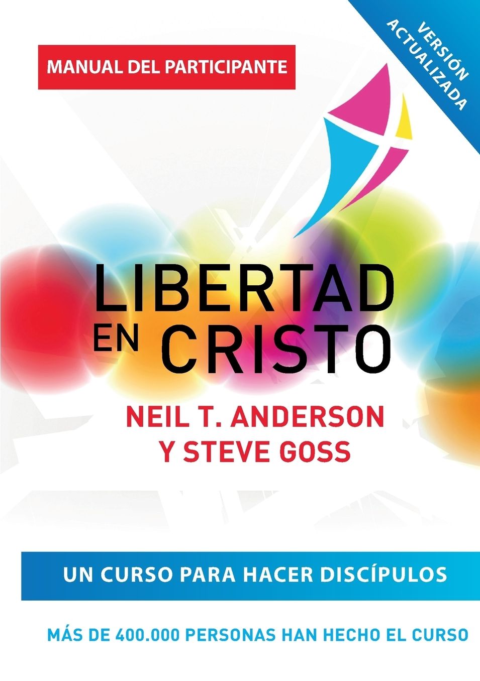 Libertad en Cristo: Curso Para Hacer Discï¿½pulos - Guï¿½a del Participante